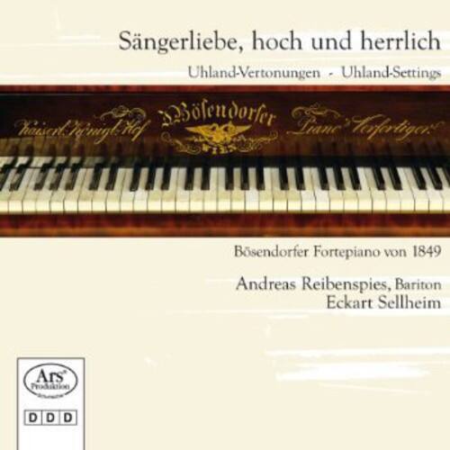 Sängerliebe, hoch und herrlich  
Uhland-Vertonungen - Uhland-Settings  

Bösendorfer Fortepiano von 1849  
Andreas Reibenspies, Bariton  
Eckart Sellheim  

Ars Produktion  
D D D D