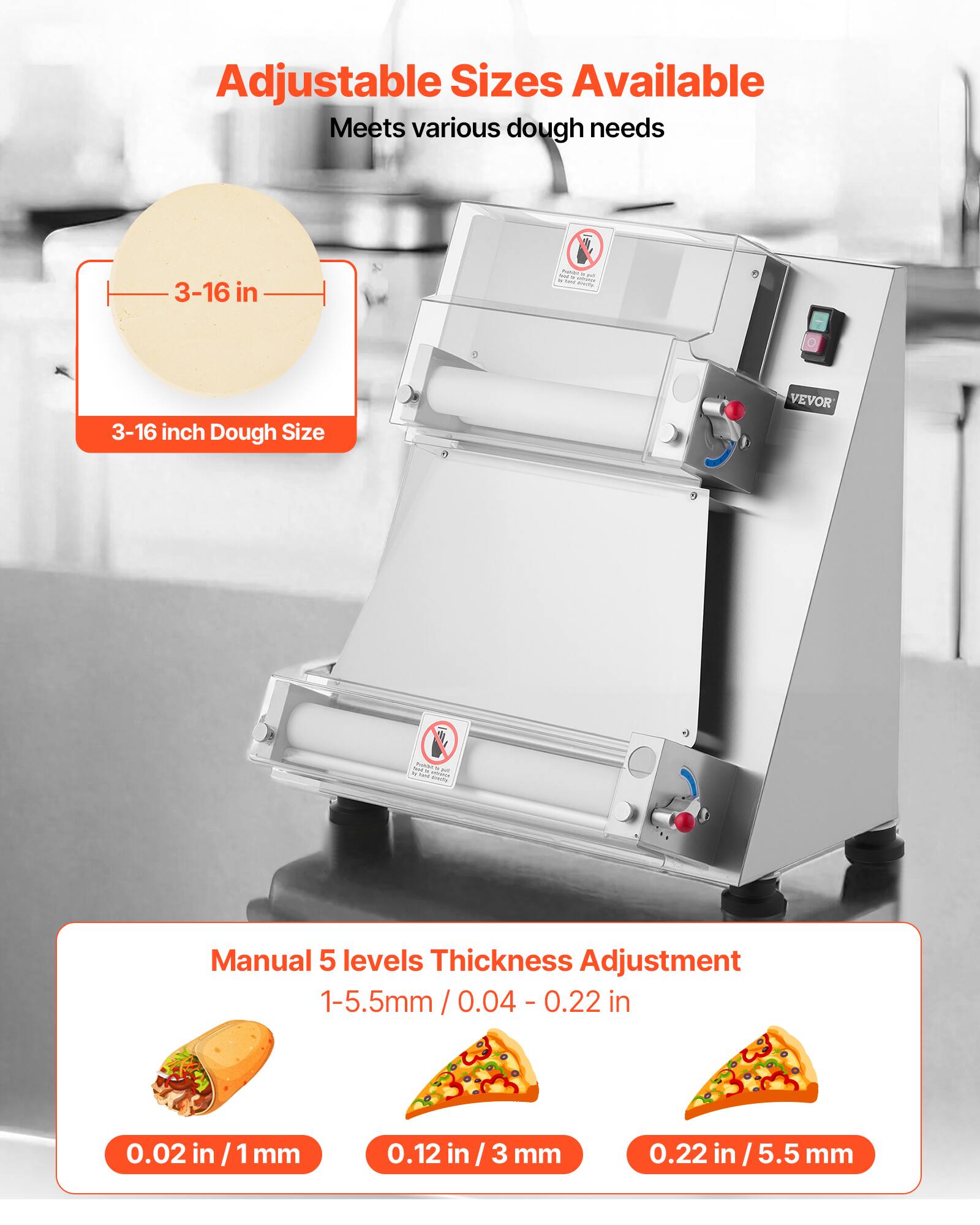 Adjustable Sizes Available  
Meets various dough needs  
3-16 in  
3-16 inch Dough Size  

Manual 5 levels Thickness Adjustment  
1-5.5mm / 0.04 - 0.22 in  
0.02 in / 1mm  
0.12 in / 3 mm  
0.22 in / 5.5 mm