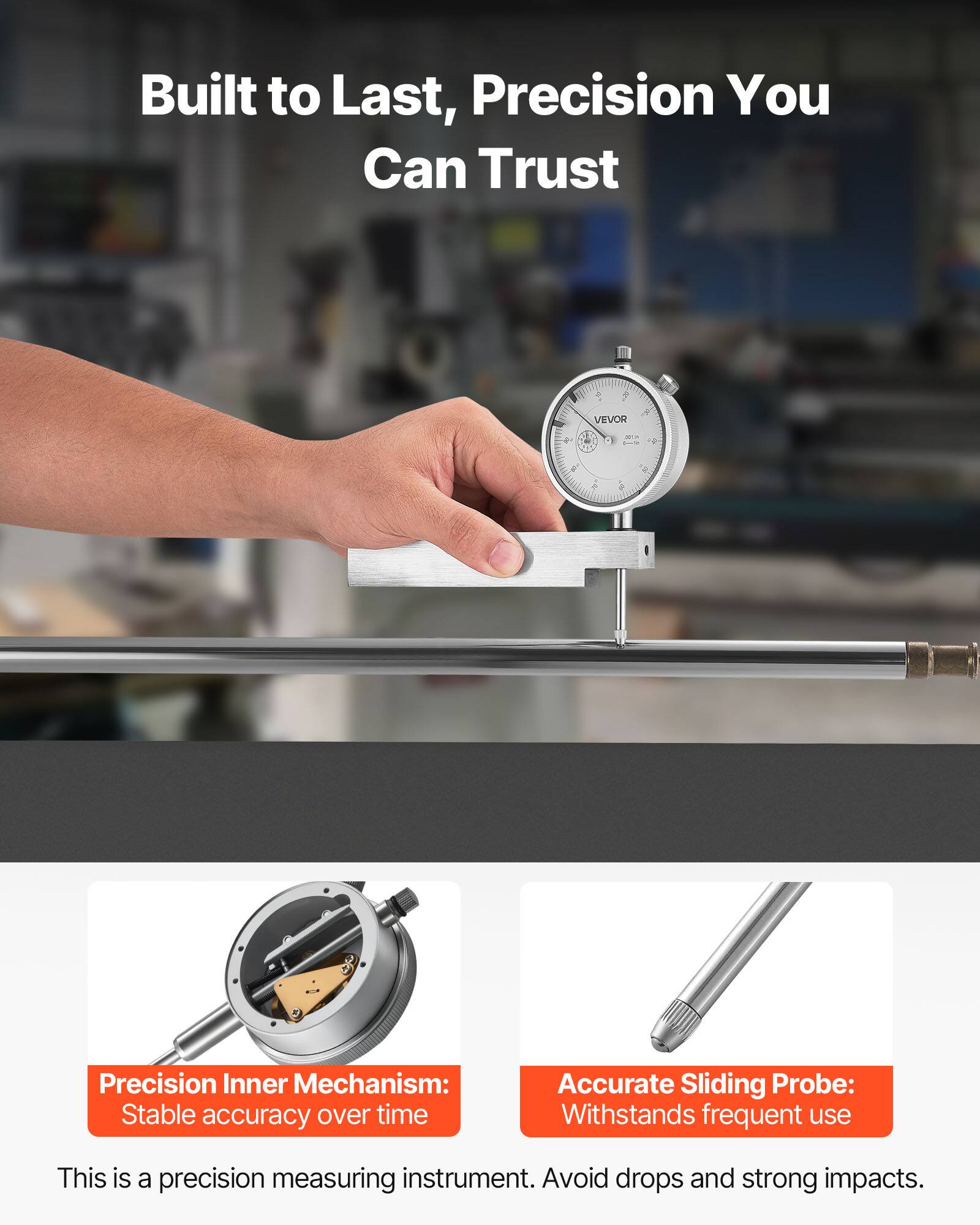 Built to Last, Precision You Can Trust

Precision Inner Mechanism: Stable accuracy over time

Accurate Sliding Probe: Withstands frequent use

This is a precision measuring instrument. Avoid drops and strong impacts.