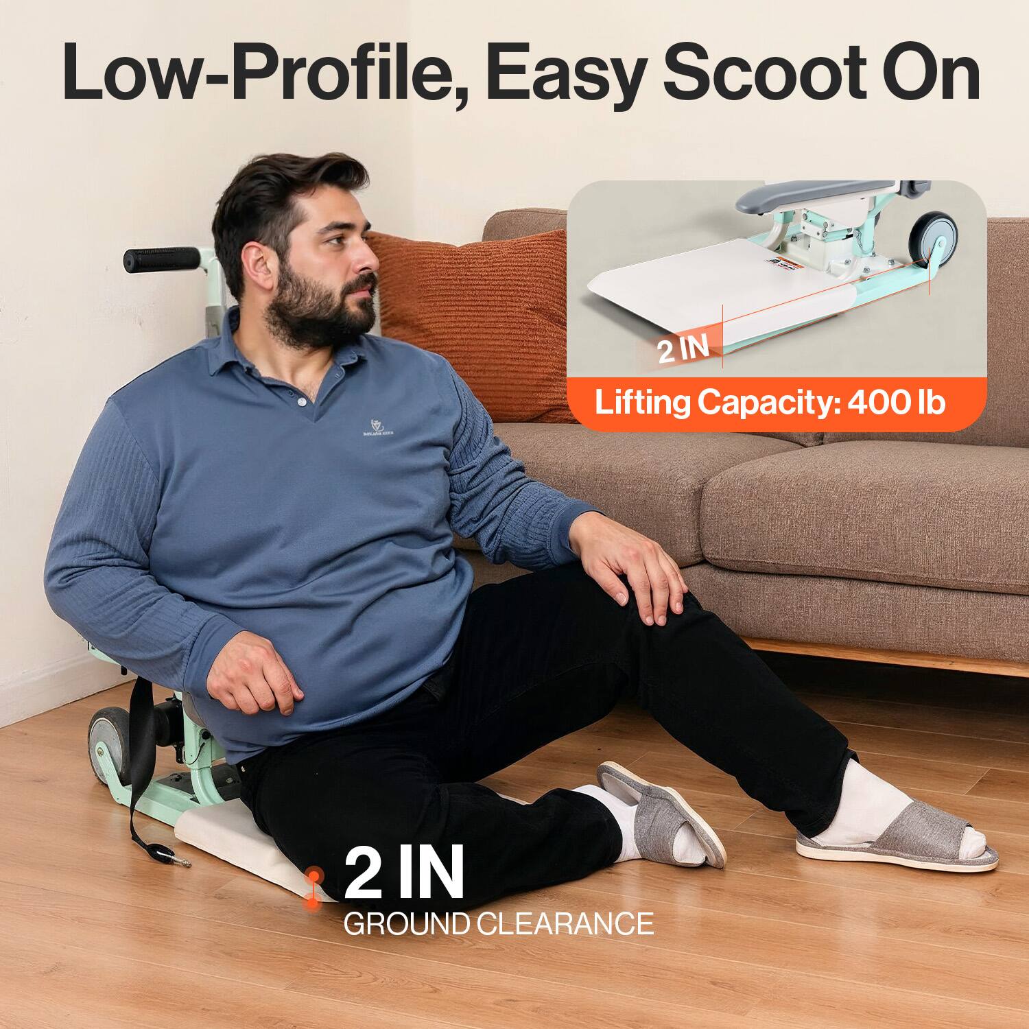 Low-Profile, Easy Scoot On

2 IN Lifting Capacity: 400 lb

2 IN GROUND CLEARANCE