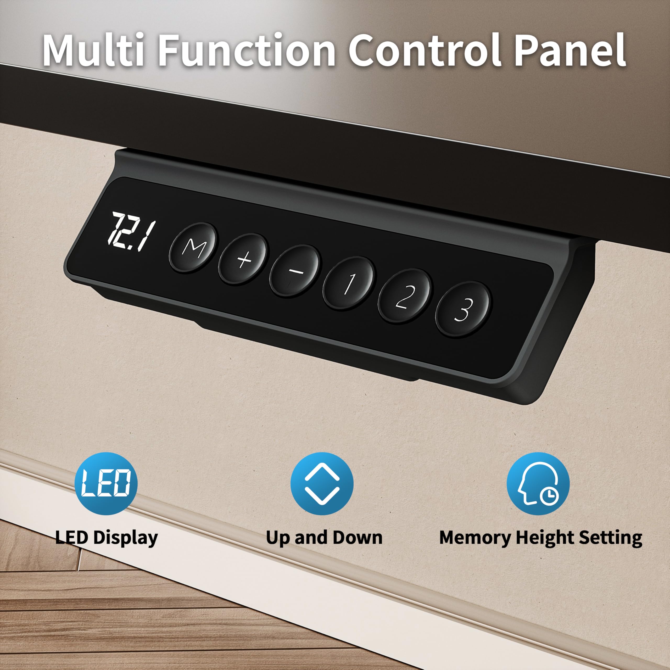 Multi Function Control Panel

- LED Display
- Up and Down
- Memory Height Setting

72.1 M + - 1 2 3