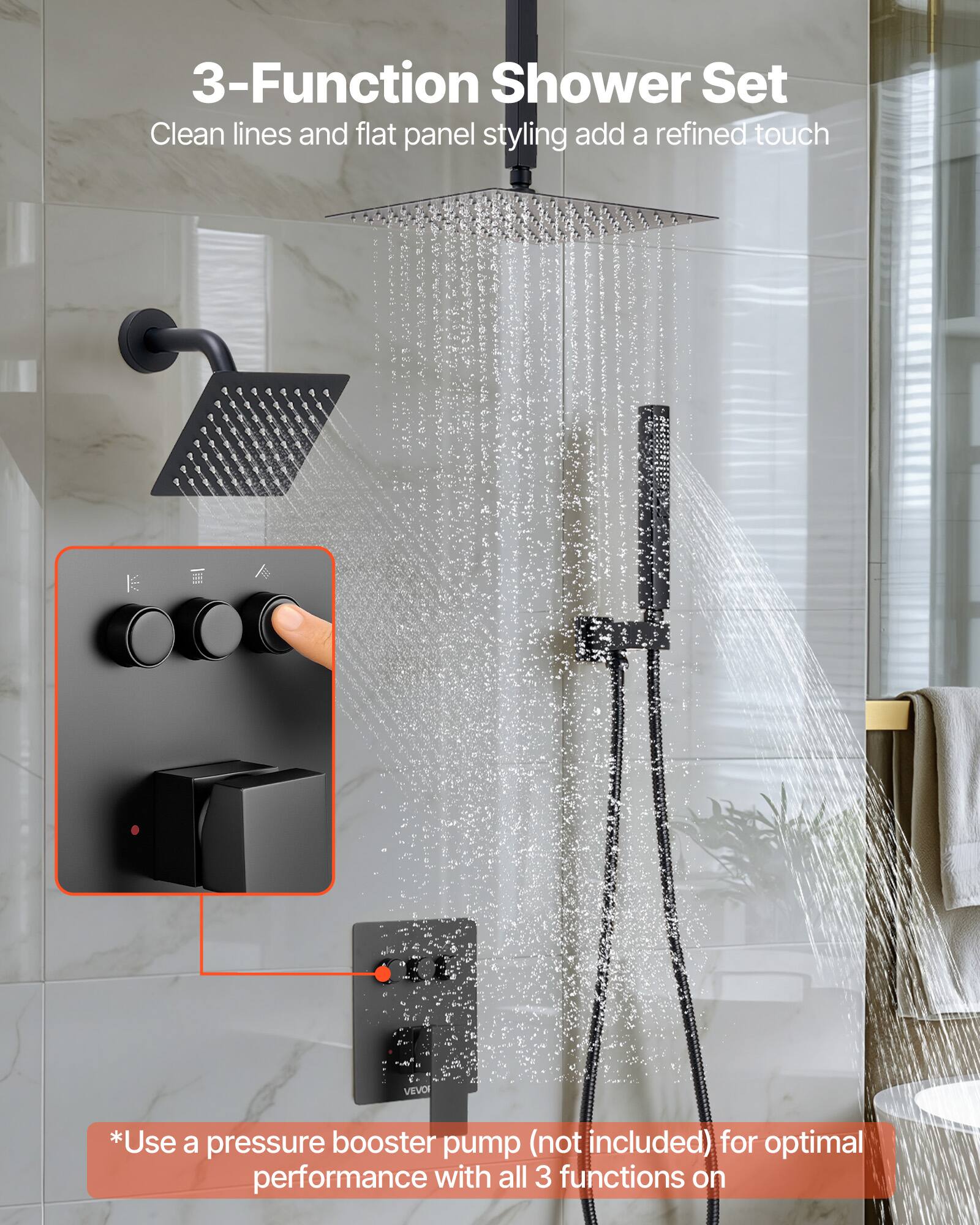 3-Function Shower Set  
Clean lines and flat panel styling add a refined touch  

*Use a pressure booster pump (not included) for optimal performance with all 3 functions on