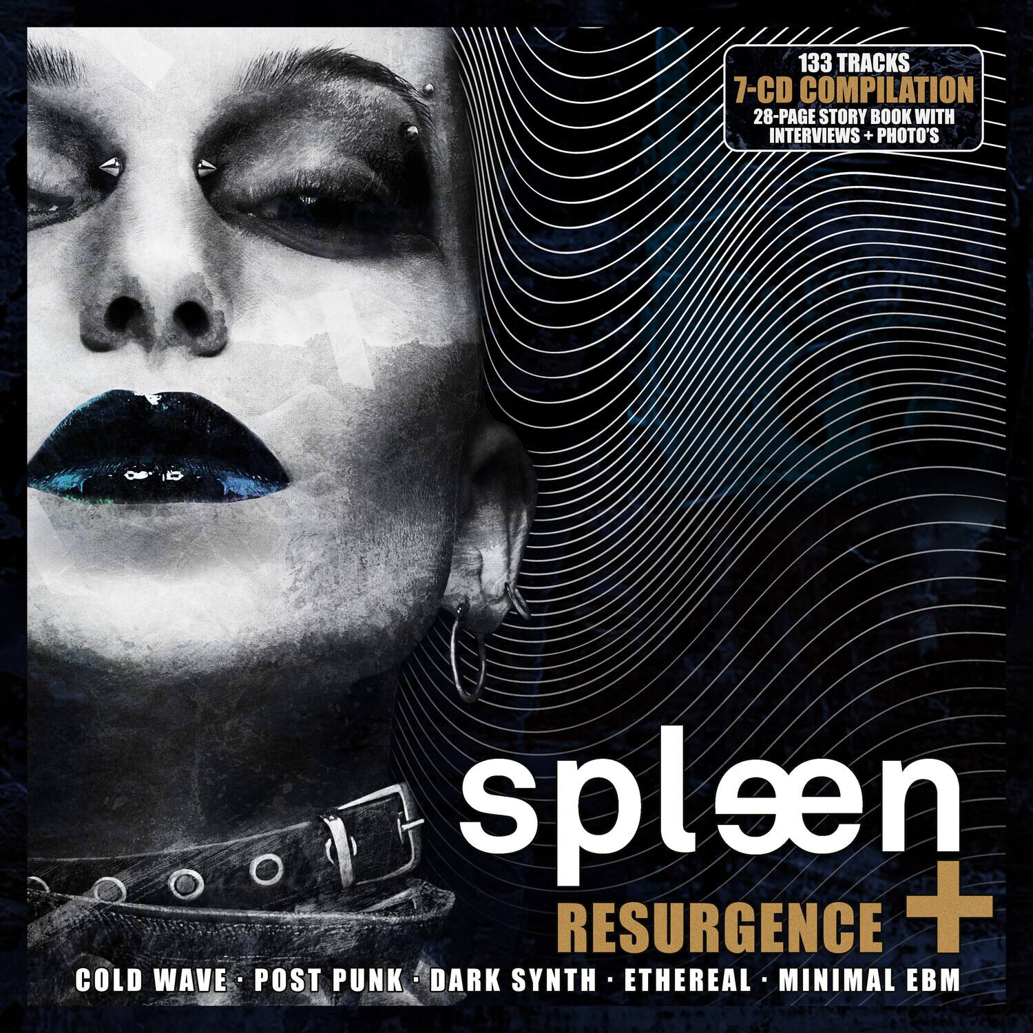 133 TRACKS  
7-CD COMPILATION  
28-PAGE STORY BOOK WITH INTERVIEWS + PHOTO'S  

spleen  
RESURGENCE  

COLD WAVE • POST PUNK • DARK SYNTH • ETHEREAL • MINIMAL EBM
