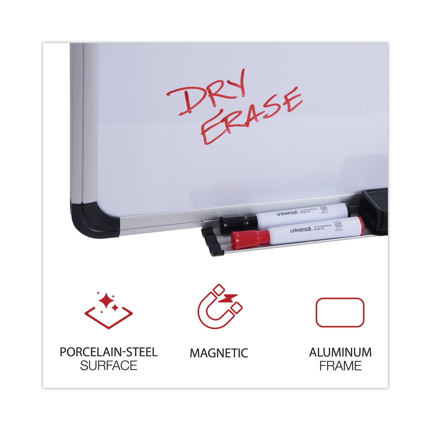 DRY ERASE

- PORCELAIN-STEEL SURFACE
- MAGNETIC
- ALUMINUM FRAME