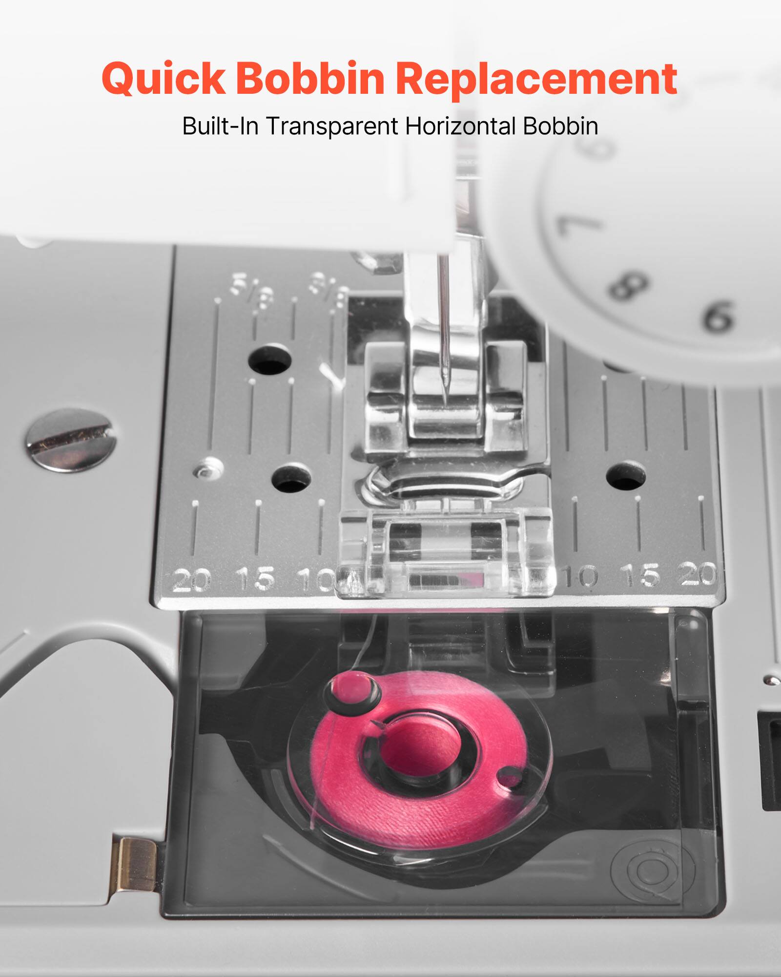 Quick Bobbin Replacement  
Built-In Transparent Horizontal Bobbin