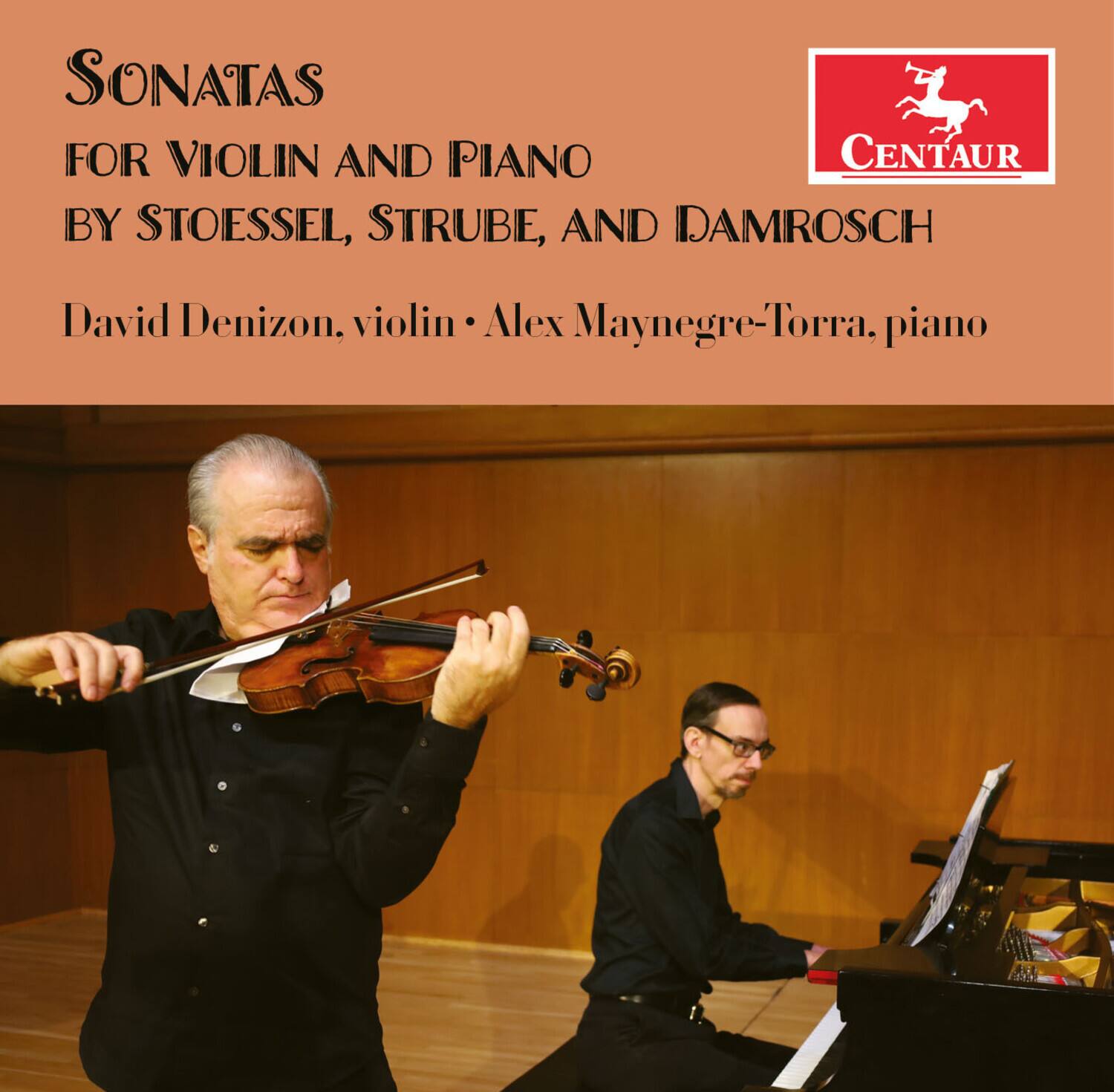SONATAS  
FOR VIOLIN AND PIANO  
BY STOESSEL, STRUBE, AND DAMROSCH  

David Denizon, violin • Alex Maynegre-Torra, piano  

Centauro