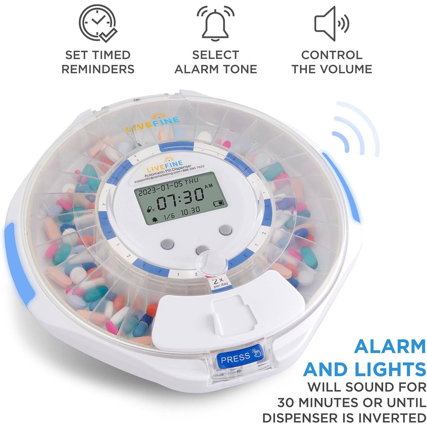 SET TIMED REMINDERS  
SELECT ALARM TONE  
CONTROL THE VOLUME  

LIVEFINE  

LIVEFINE  
Automatic Pill Dispenser  
support@camarating.com  

2023-01-05 THU  
AM 07:30  
10:30  

1/6  
2X per day  

ALARM AND LIGHTS WILL SOUND FOR 30 MINUTES OR UNTIL DISPENSER IS INVERTED