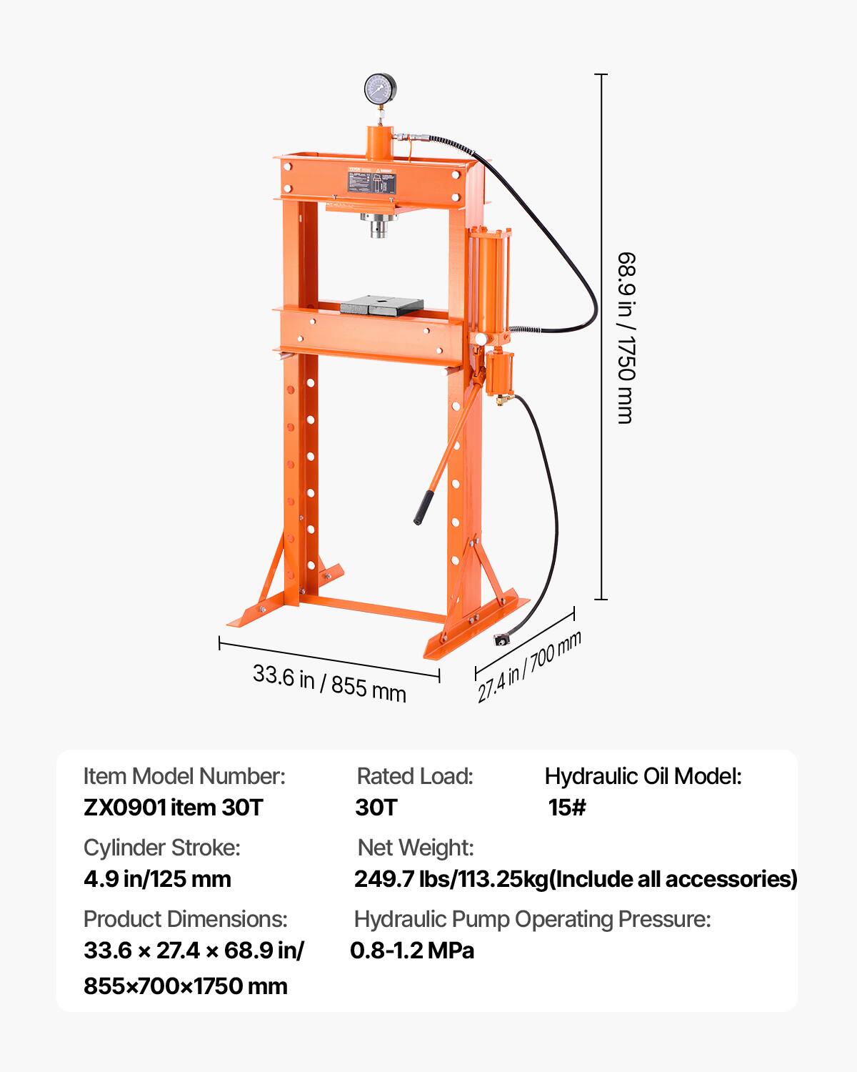 - 68.9 in / 1750 mm
- 33.6 in / 855 mm
- 27.4 in / 700 mm

Item Model Number: ZX0901 item 3T

Rated Load: 3T

Hydraulic Oil Model: 15#

Cylinder Stroke: 4.9 in / 125 mm

Product Dimensions: 33.6 x 27.4 x 68.9 in / 855 x 700 x 1750 mm

Net Weight: 249.7 lbs / 113.25 kg (Include all accessories)

Hydraulic Pump Operating Pressure: 0.8-1.2 MPa
