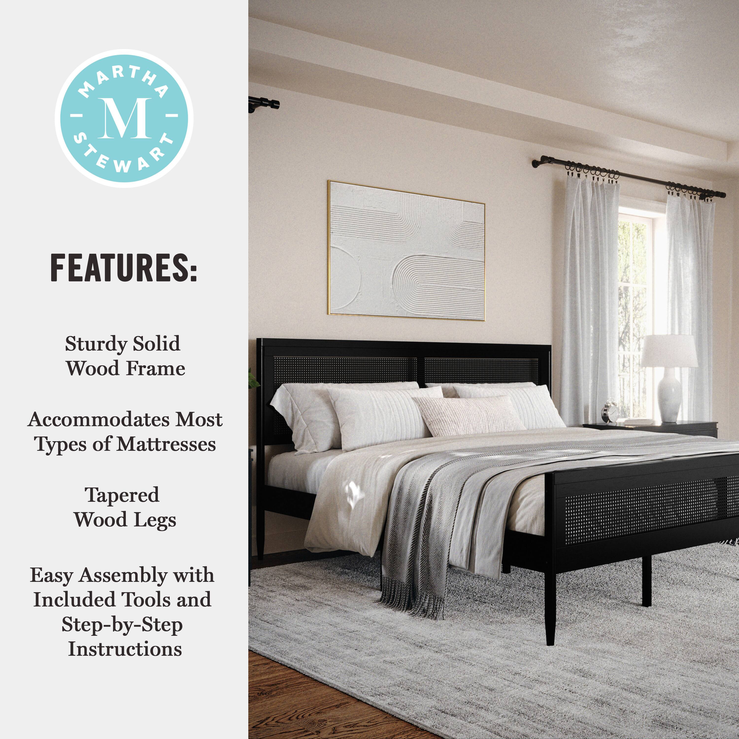 MARTHA STEWART FEATURES: Sturdy Solid Wood Frame Accommodates Most Types of Mattresses Tapered Wood Legs Easy Assembly with Included Tools and Step-by-Step Instructions