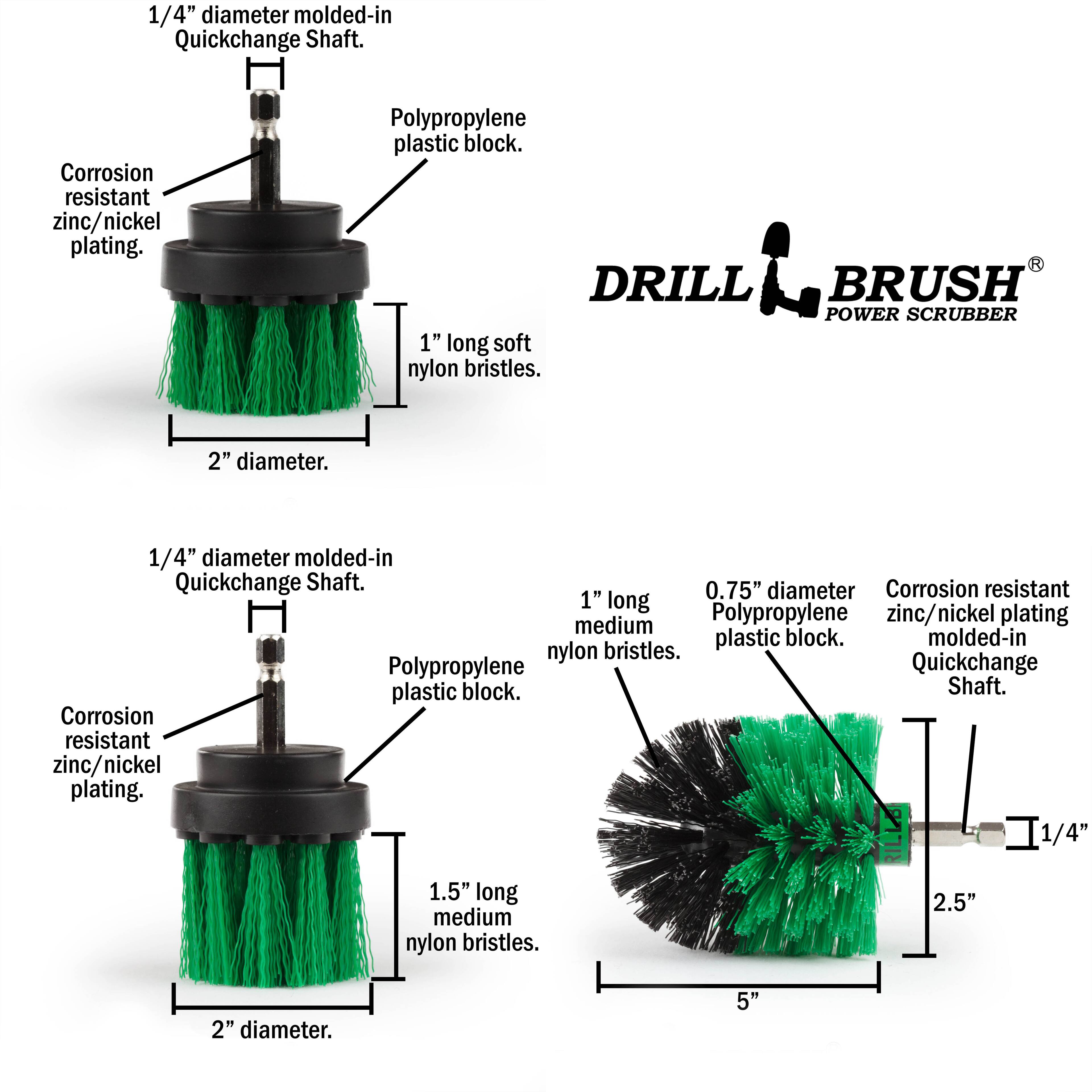 1/4" diameter molded-in Quickchange Shaft.  
Corrosion resistant zinc/nickel plating.  
Polypropylene plastic block.  
1" long soft nylon bristles.  
2" diameter.  

1/4" diameter molded-in Quickchange Shaft.  
Corrosion resistant zinc/nickel plating.  
Polypropylene plastic block.  
1.5" long medium nylon bristles.  
2" diameter.  

1" long medium nylon bristles.  
0.75" diameter Polypropylene plastic block.  
Corrosion resistant zinc/nickel plating molded-in Quickchange Shaft.  
2.5"  
5"