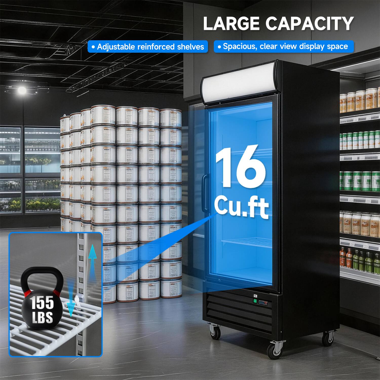LARGE CAPACITY Adjustable reinforced shelves Spacious, clear view display space 16 Cu.ft 155 LBS