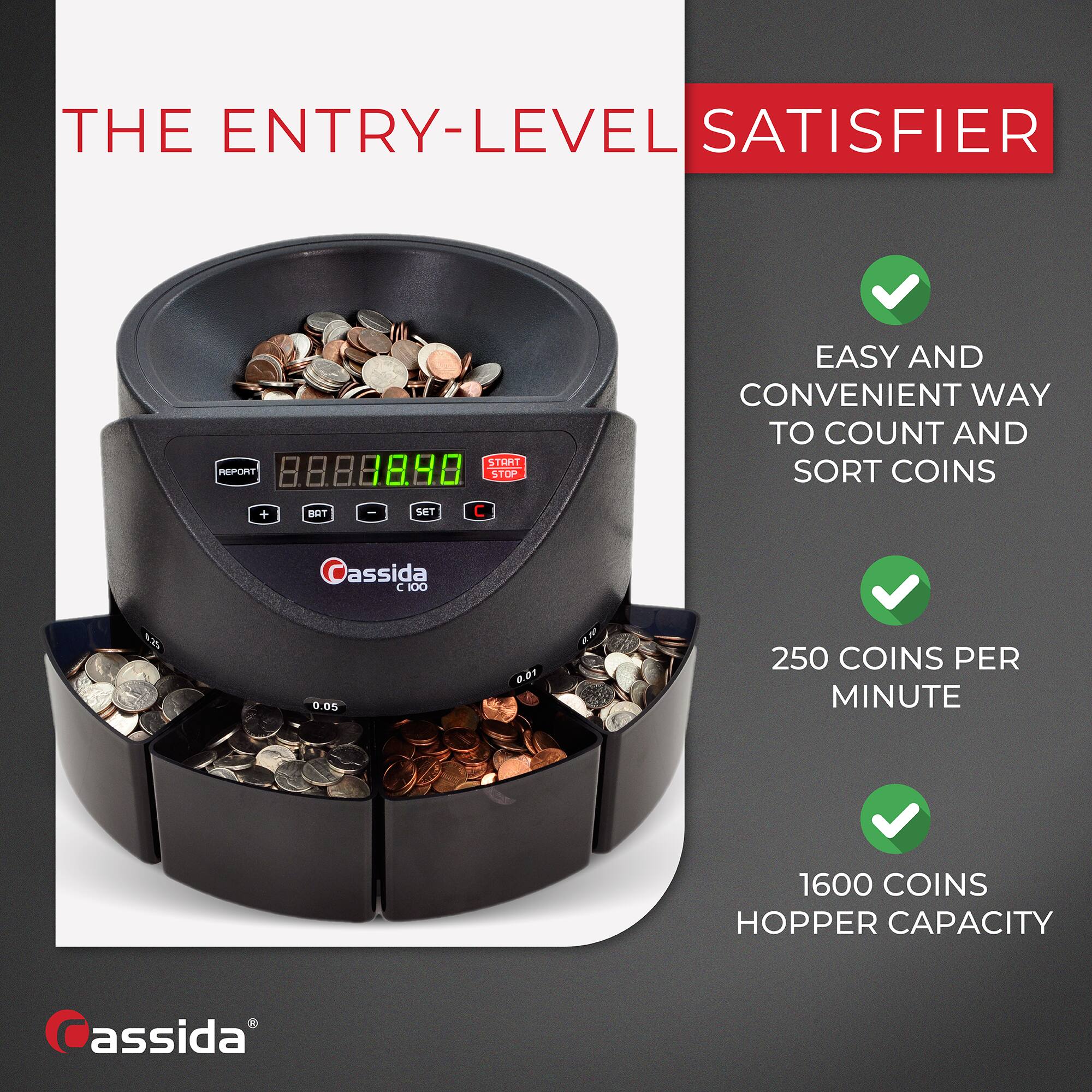 THE ENTRY-LEVEL SATISFIER

EASY AND CONVENIENT WAY TO COUNT AND SORT COINS

250 COINS PER MINUTE

1600 COINS HOPPER CAPACITY