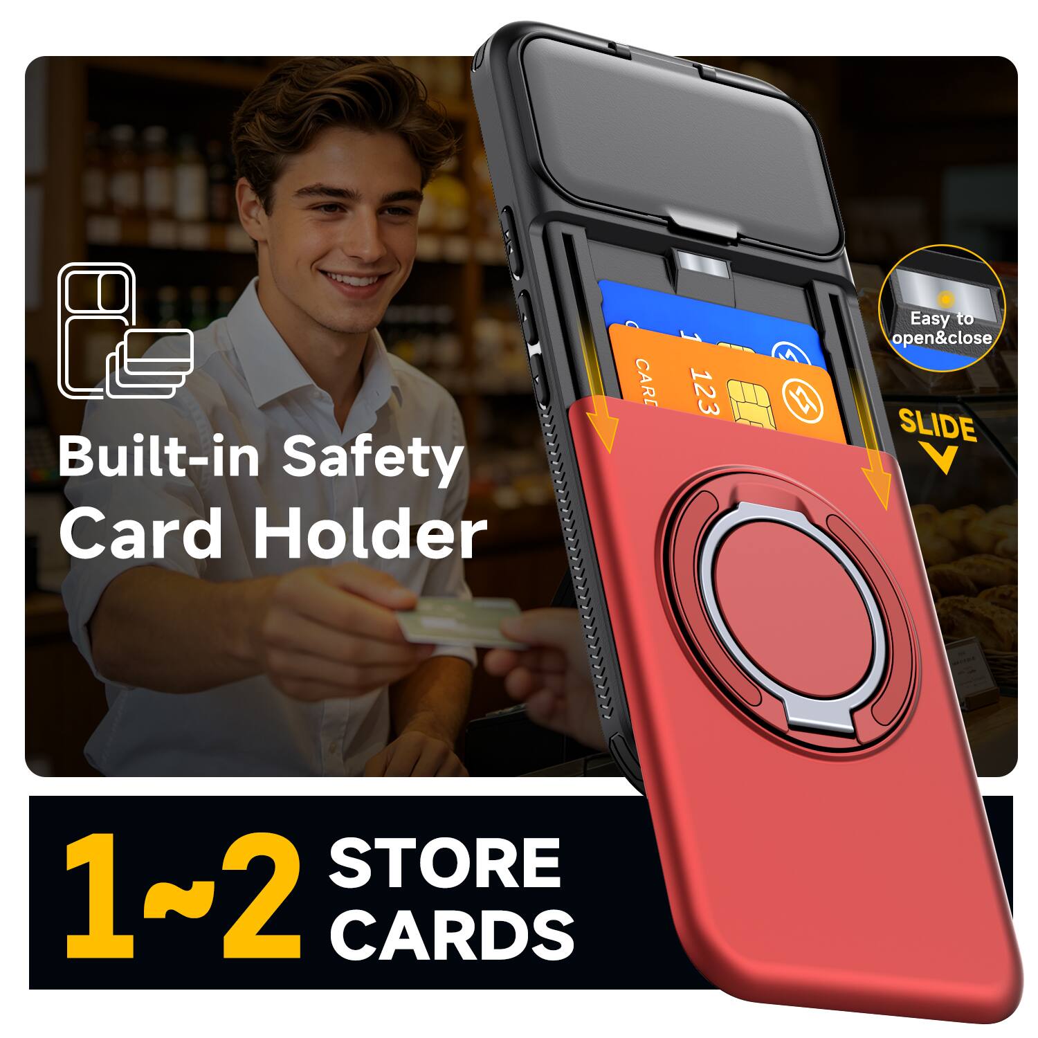 Built-in Safety Card Holder

CARD
1 123
W

Easy to open&close SLIDE

STORE 1~2 CARDS