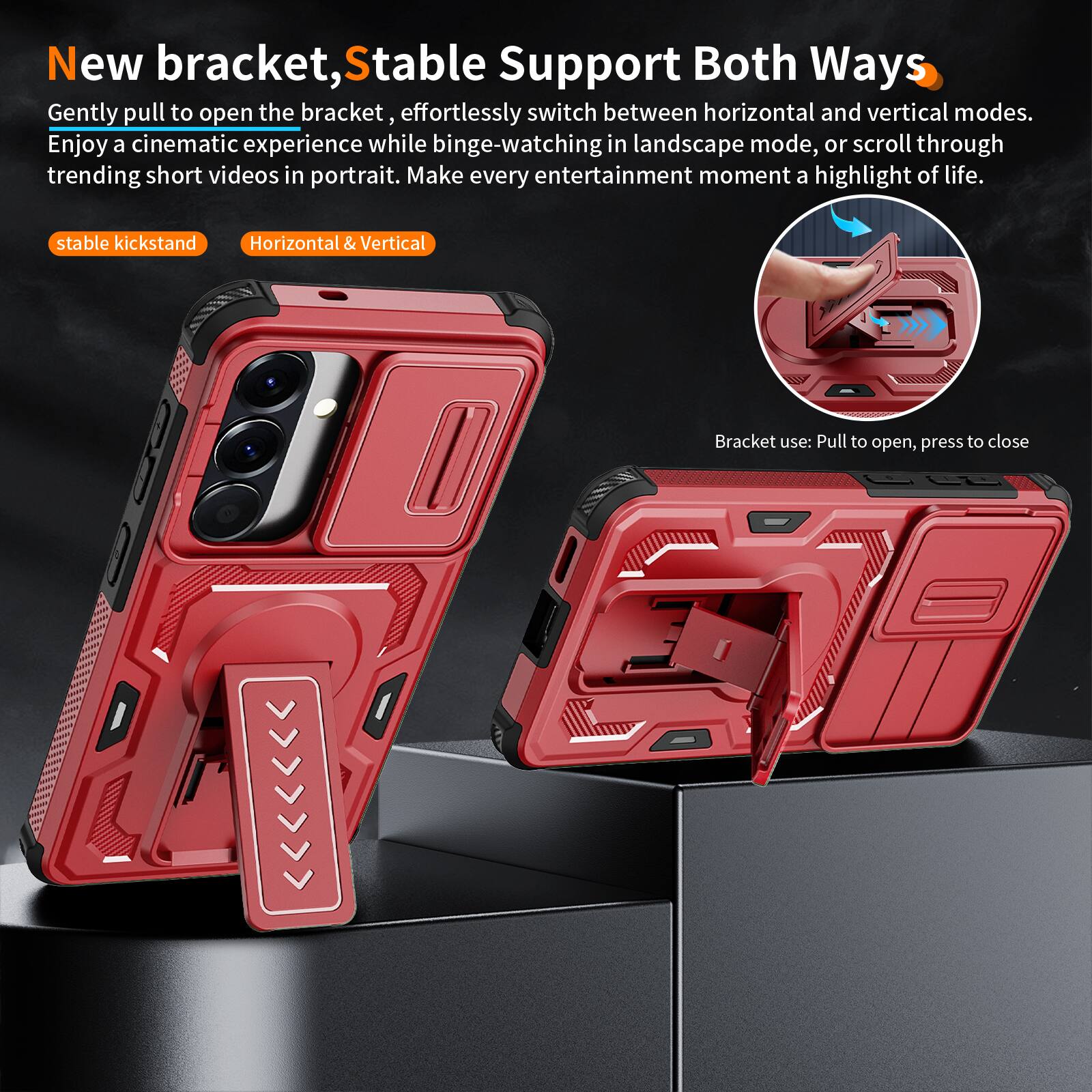 New bracket, Stable Support Both Ways

Gently pull to open the bracket, effortlessly switch between horizontal and vertical modes. Enjoy a cinematic experience while binge-watching in landscape mode, or scroll through trending short videos in portrait. Make every entertainment moment a highlight of life.

stable kickstand
Horizontal & Vertical

Bracket use: Pull to open, press to close