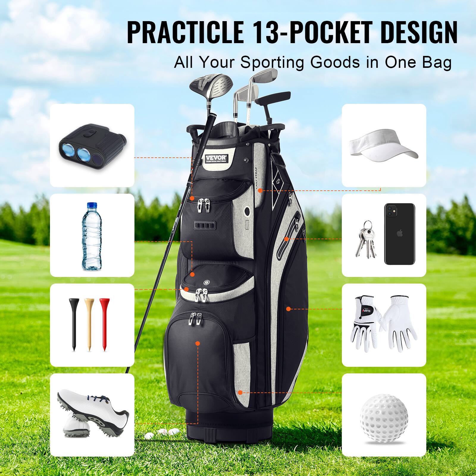 PRACTICLE 13-POCKET DESIGN  
All Your Sporting Goods in One Bag  

- Headcover  
- Water Bottle  
- Golf Balls  
- Golf Clubs  
- Cap  
- Phone  
- Keys  
- Gloves  
- Golf Ball