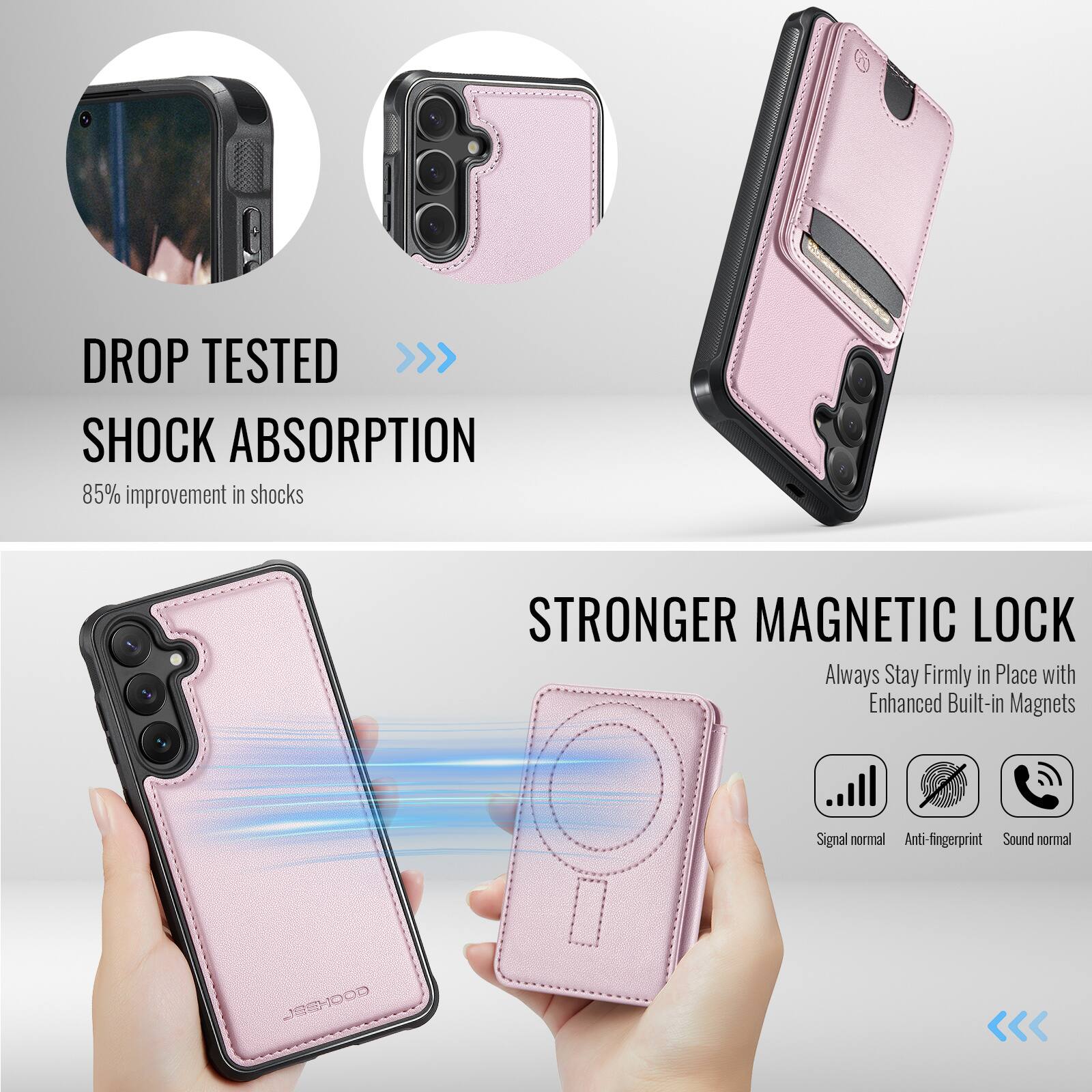 DROP TESTED  
SHOCK ABSORPTION  
85% improvement in shocks  

STRONGER MAGNETIC LOCK  
Always Stay Firmly in Place with Enhanced Built-in Magnets  

Signal normal  
Anti-fingerprint  
Sound normal  

JESHOOD