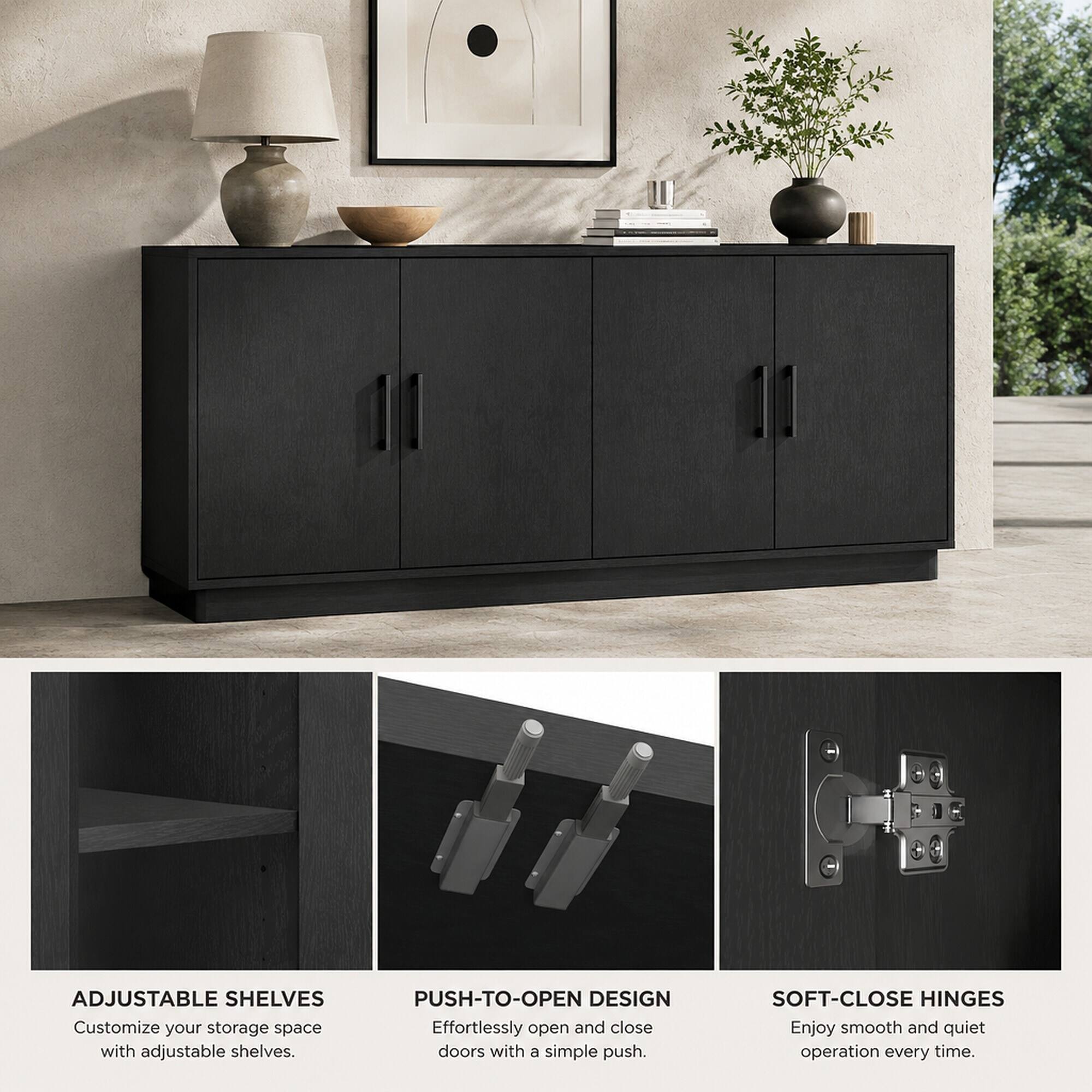 ADJUSTABLE SHELVES  
Customize your storage space with adjustable shelves.

PUSH-TO-OPEN DESIGN  
Effortlessly open and close doors with a simple push.

SOFT-CLOSE HINGES  
Enjoy smooth and quiet operation every time.