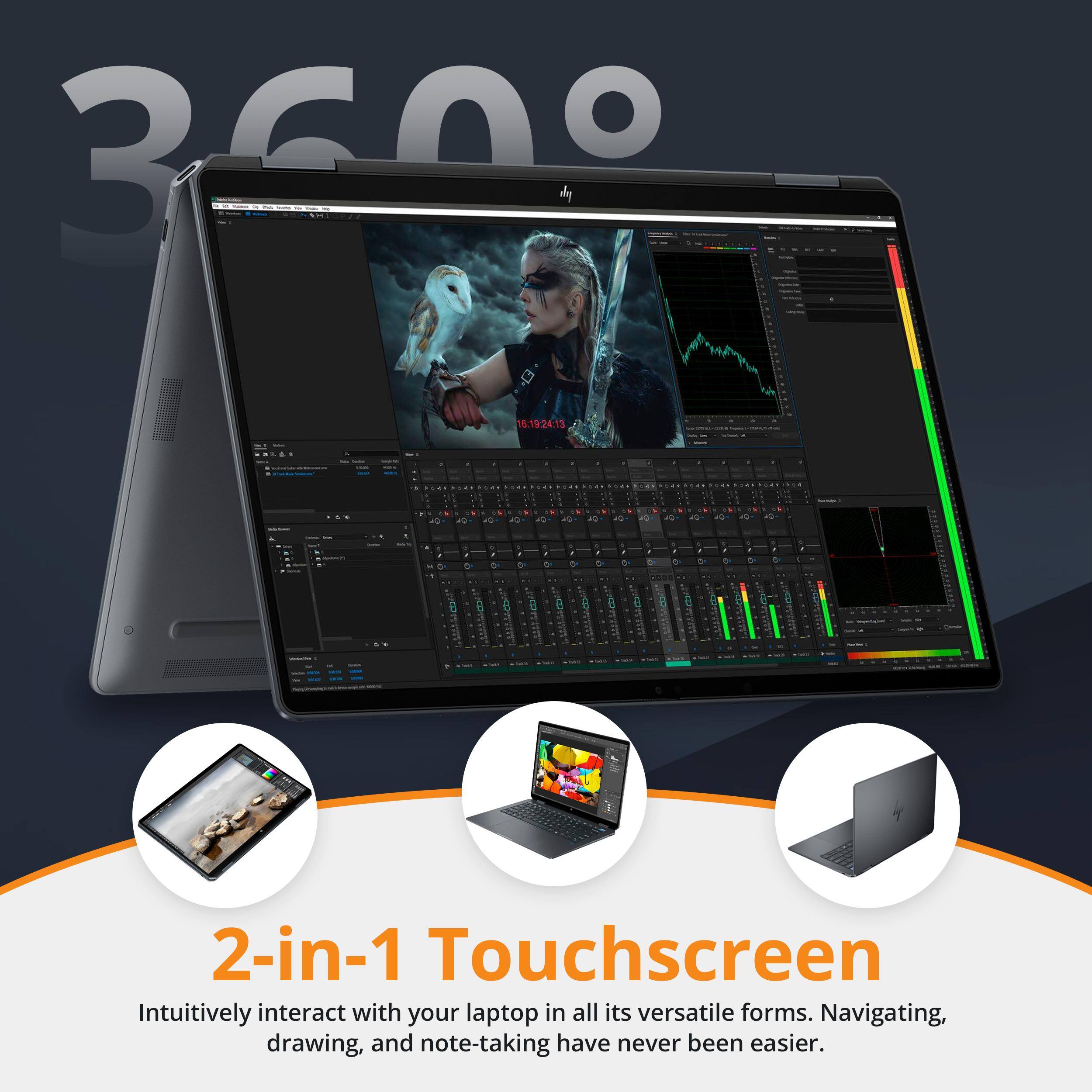 360°

2-in-1 Touchscreen

Intuitively interact with your laptop in all its versatile forms. Navigating, drawing, and note-taking have never been easier.