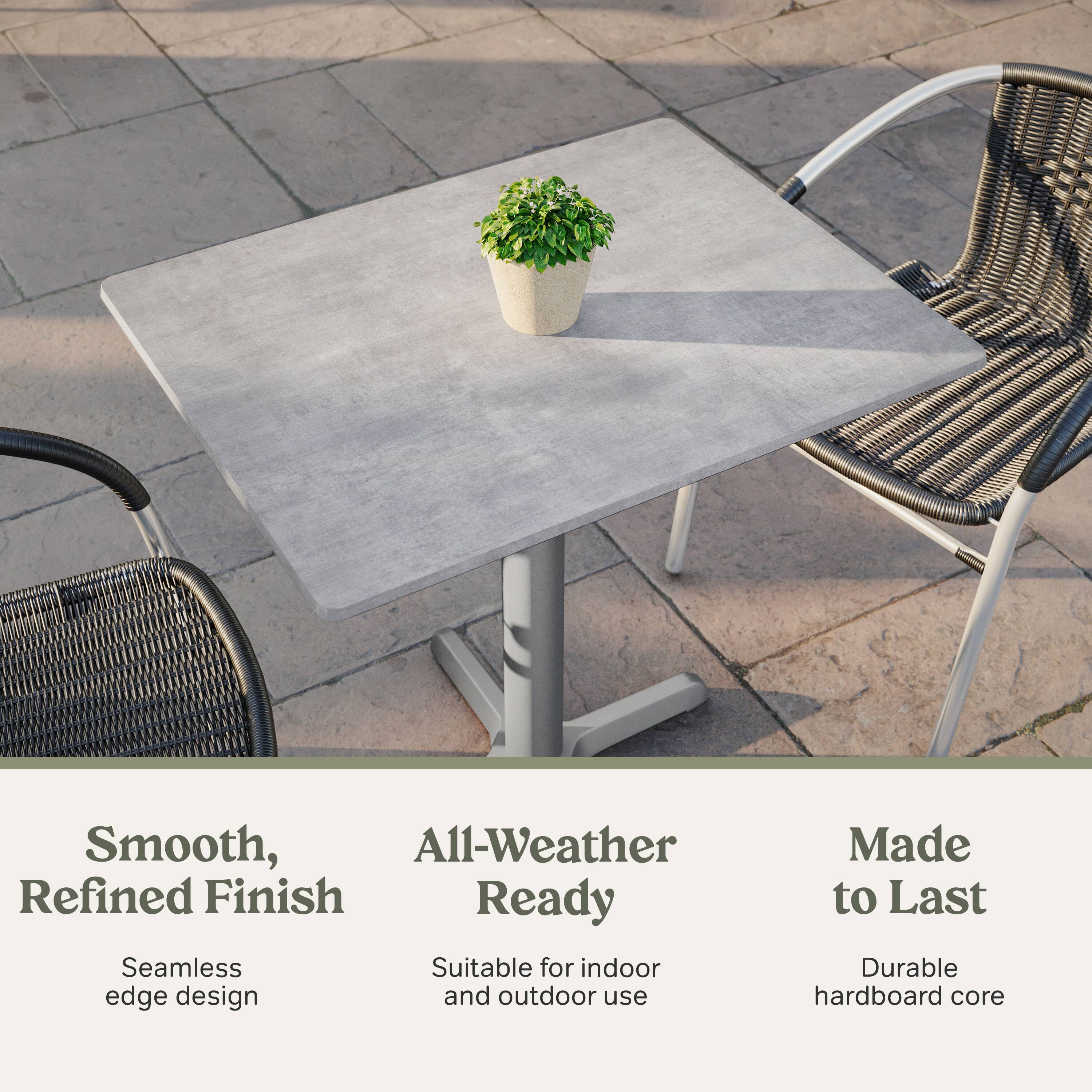 Smooth, Refined Finish  
Seamless edge design  

All-Weather Ready  
Suitable for indoor and outdoor use  

Made to Last  
Durable hardboard core