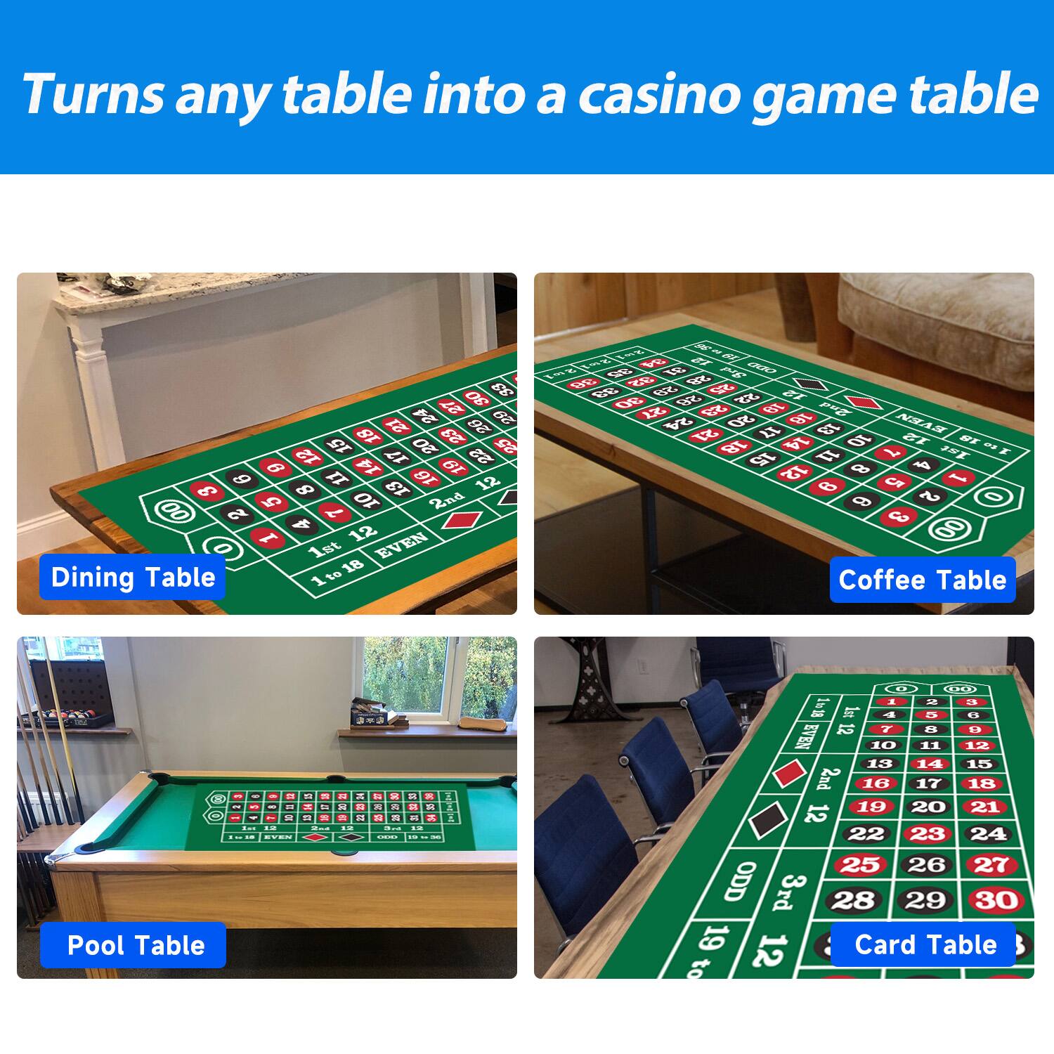 Turns any table into a casino game table

Dining Table
Coffee Table
Pool Table
Card Table