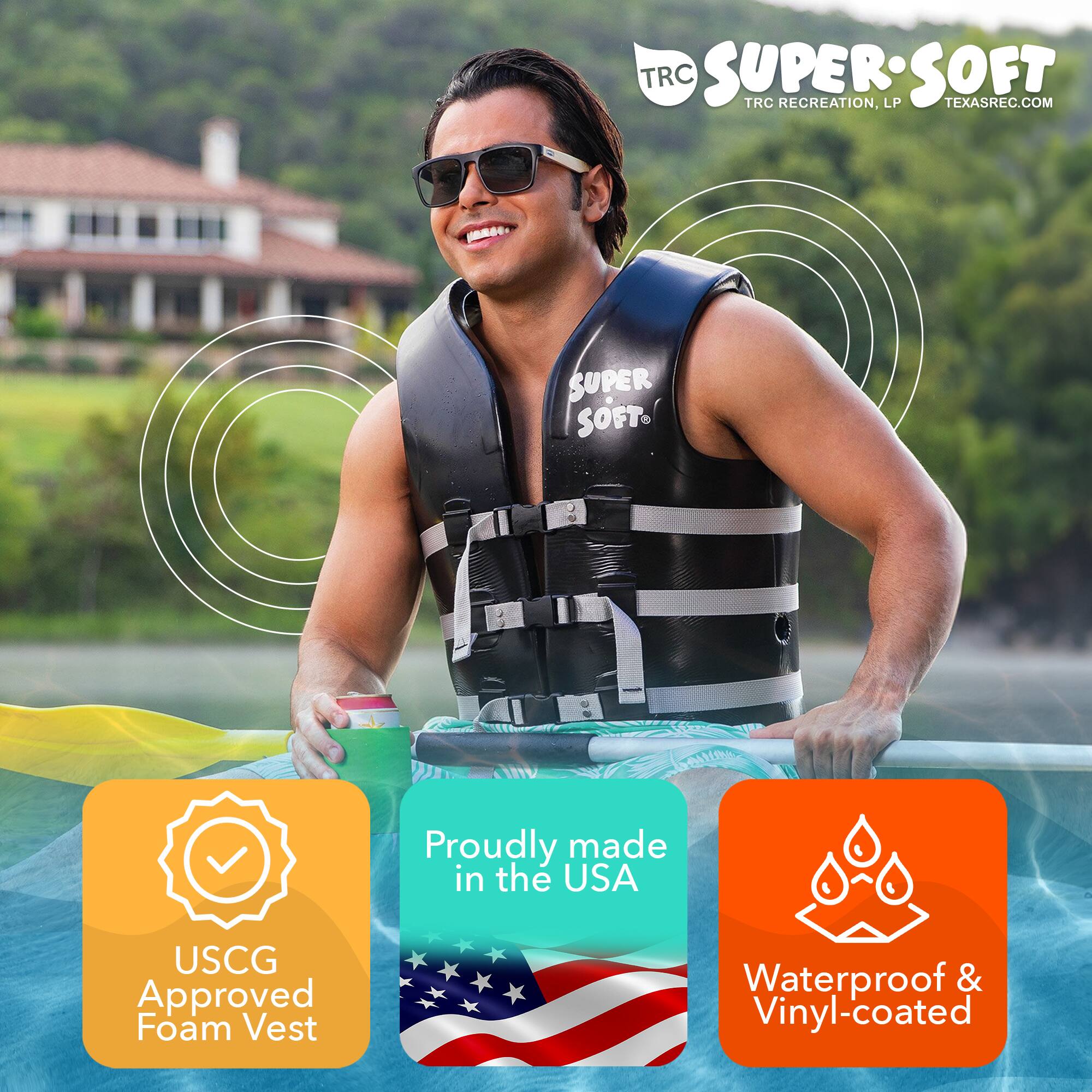 TRC SUPER SOFT  
TRC RECREATION, LP  
TEXASREC.COM  

Proudly made in the USA  
USCG Approved Foam Vest  
Waterproof & Vinyl-coated