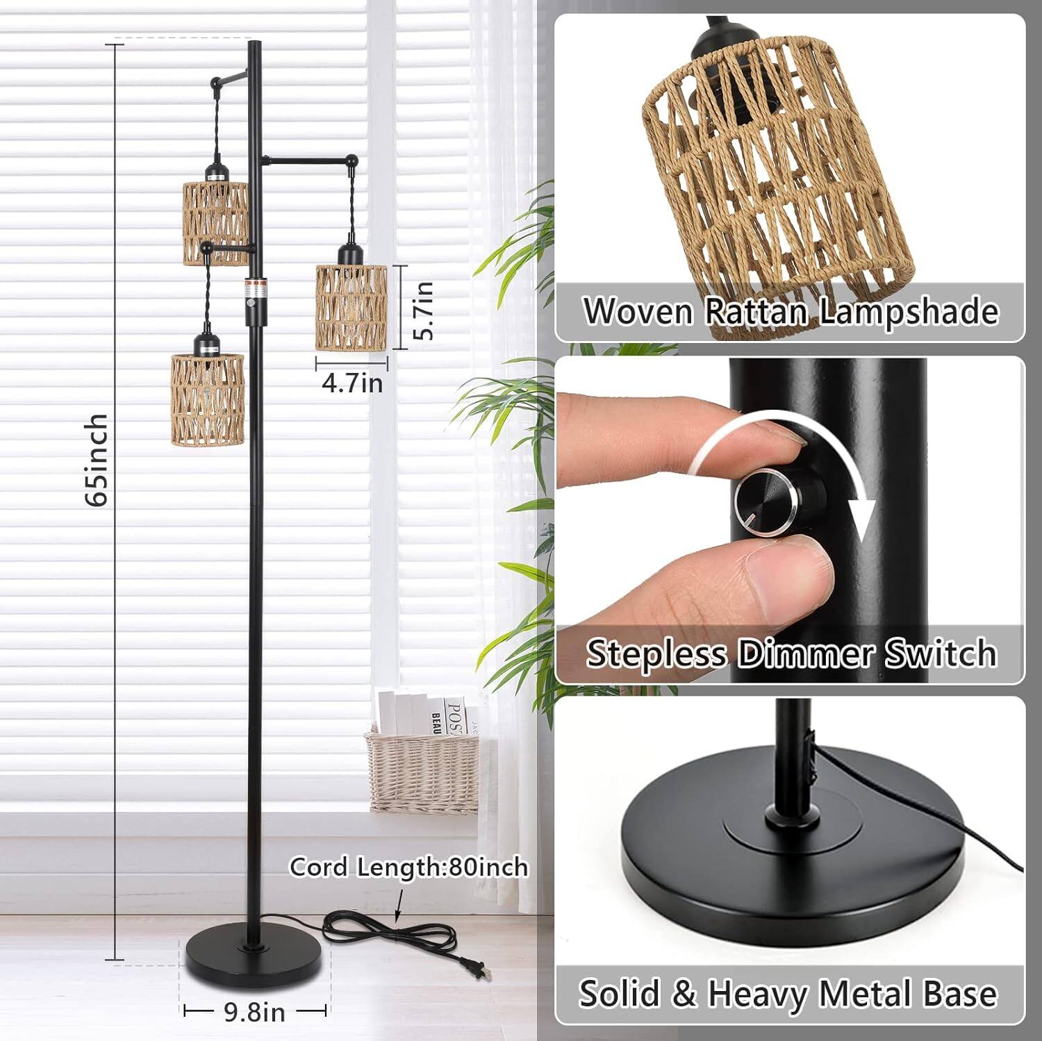 5.7in  
Woven Rattan Lampshade  
4.7in  
65inch  
BEAU POS  
Stepless Dimmer Switch  
Cord Length: 80inch  
9.8in  
Solid & Heavy Metal Base
