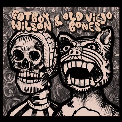 Fatbox & Wilson
Old Viejo Bones