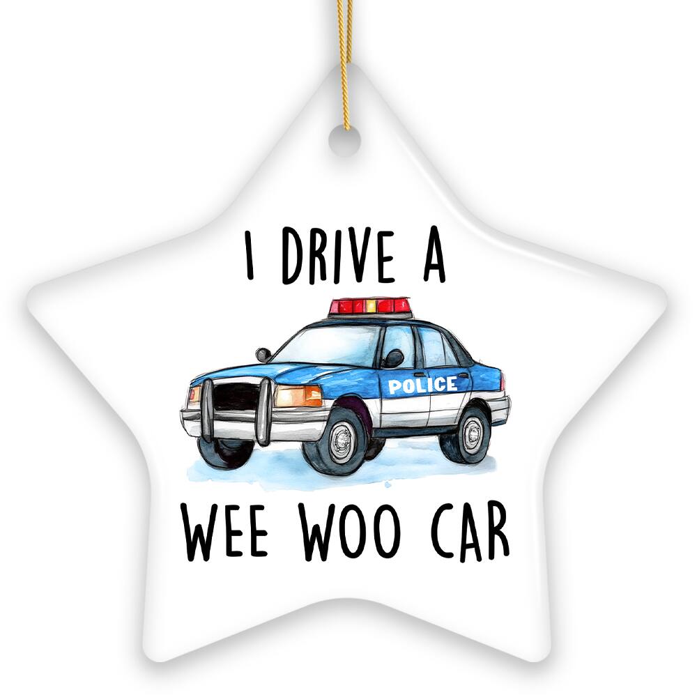 I DRIVE A  
POLICE  
WEE WOO CAR