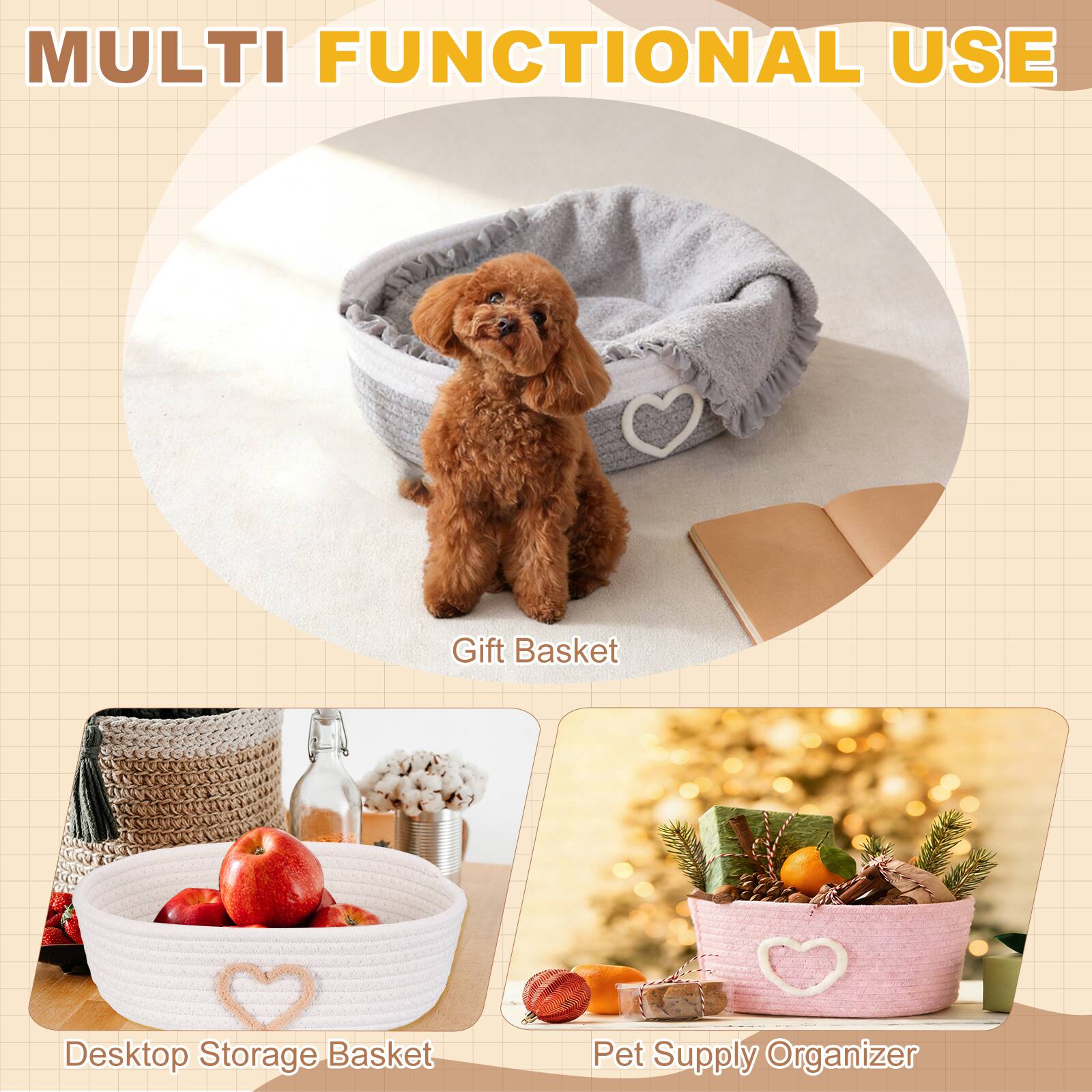 MULTI FUNCTIONAL USE

- Gift Basket
- Desktop Storage Basket
- Pet Supply Organizer