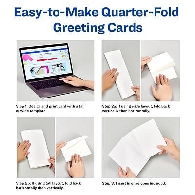 Easy-to-Make Quarter-Fold Greeting Cards

Step 1: Design and print card with a tall or wide template.

Step 2a: If using wide layout, fold back vertically then horizontally.

Step 2b: If using tall layout, fold back horizontally then vertically.

Step 3: Insert in envelopes included.