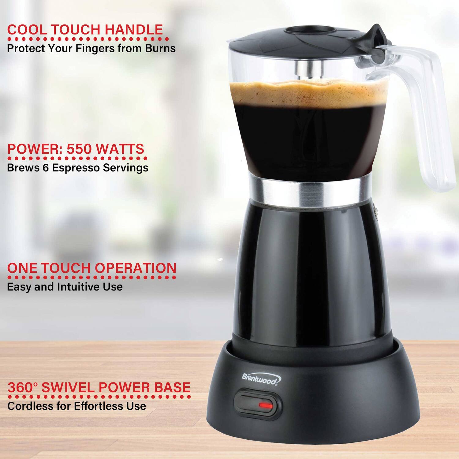 - COOL TOUCH HANDLE  
  Protect Your Fingers from Burns

- POWER: 550 WATTS  
  Brews 6 Espresso Servings

- ONE TOUCH OPERATION  
  Easy and Intuitive Use

- 360° SWIVEL POWER BASE  
  Cordless for Effortless Use
