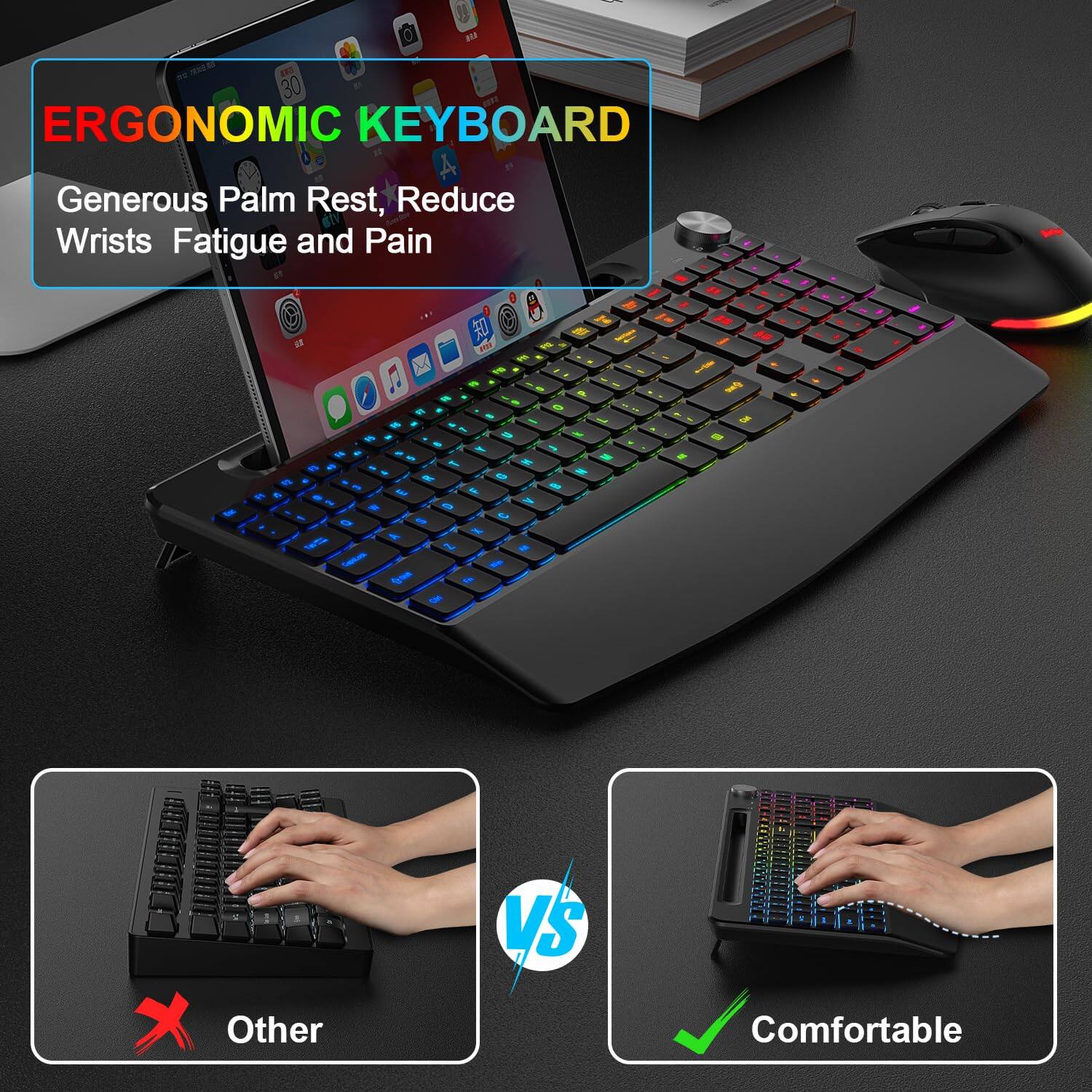 ERGONOMIC KEYBOARD  
Generous Palm Rest, Reduce Wrists Fatigue and Pain  

Other  
Comfortable