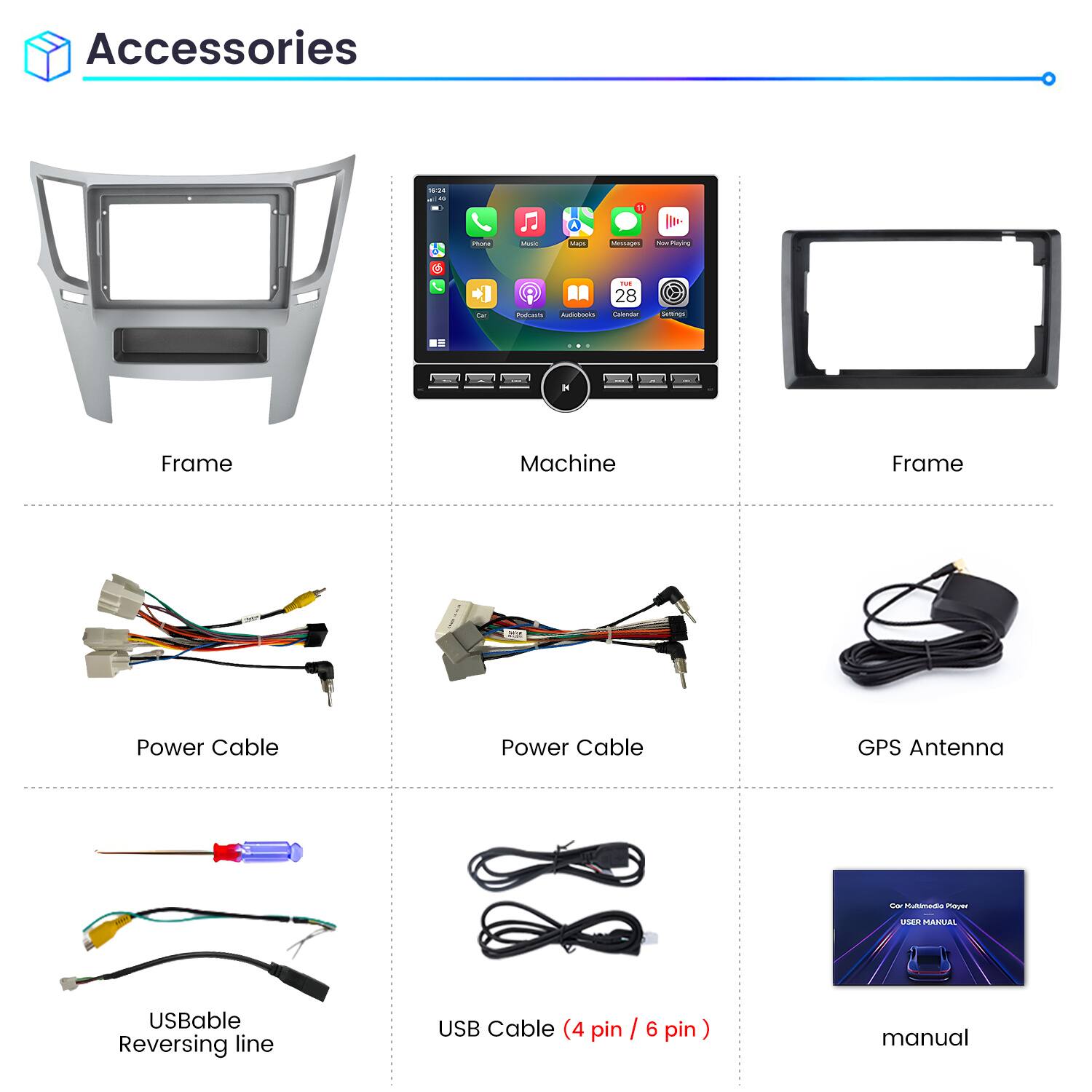 Accessories

- Frame
- Machine
- Frame
- Power Cable
- Power Cable
- GPS Antenna
- USB Cable Reversing line
- USB Cable (4 pin / 6 pin)
- Manual