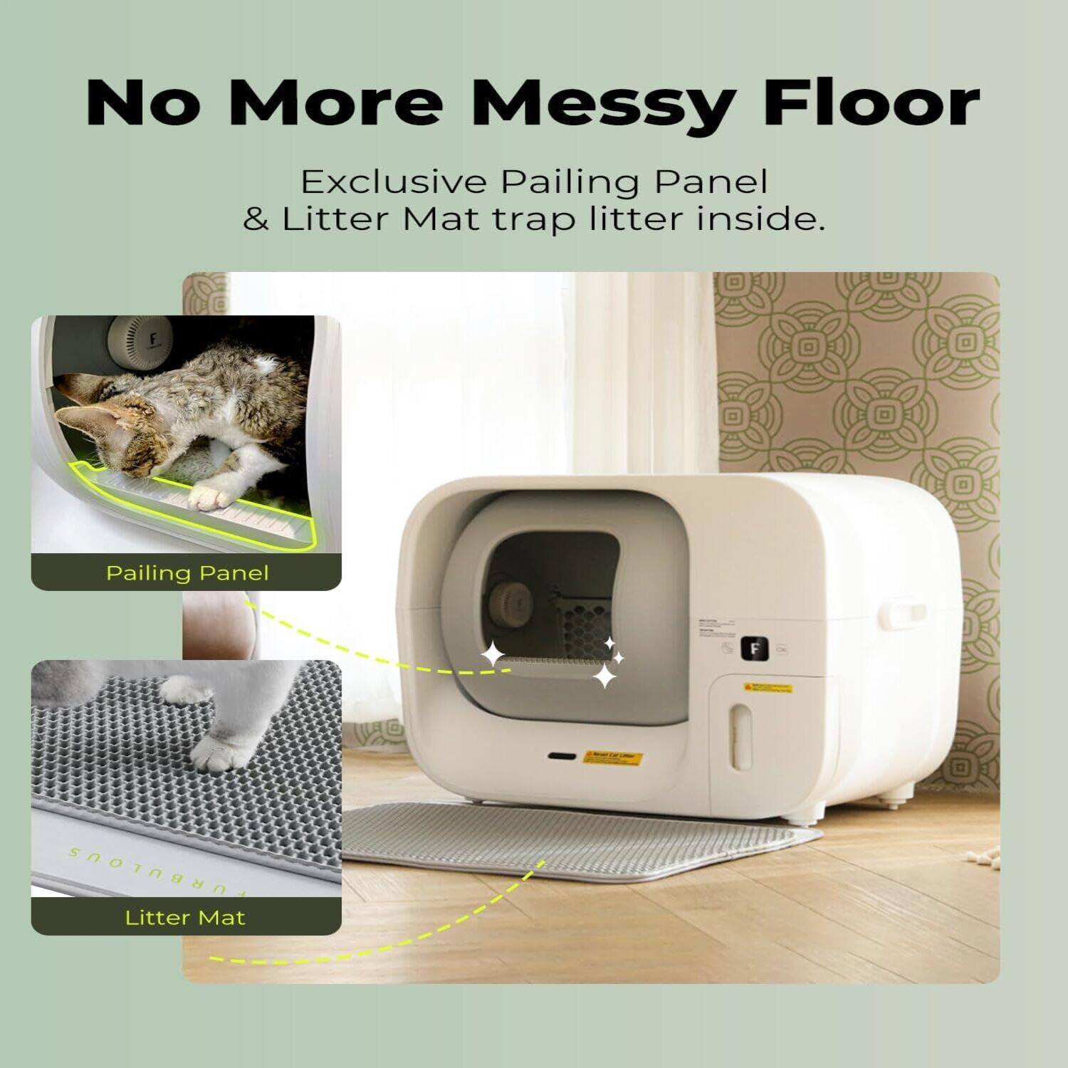 No More Messy Floor

Exclusive Pailing Panel & Litter Mat trap litter inside.

Pailing Panel

Litter Mat