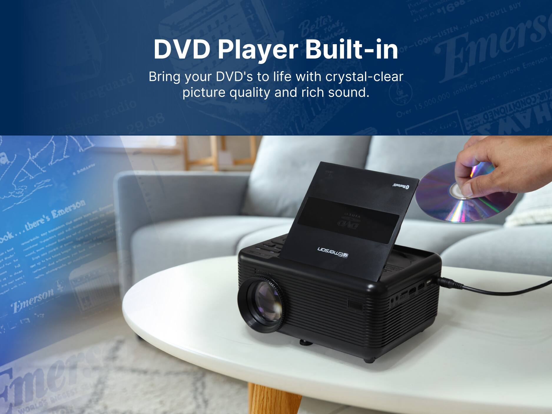 DVD Player Built-in
Bring your DVD's to life with crystal-clear picture quality and rich sound.
