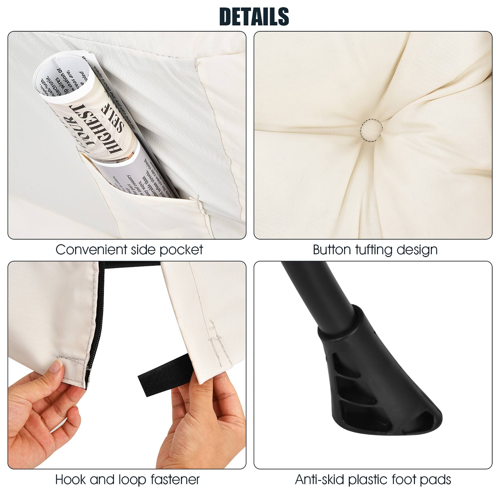 DETAILS: Convenient side pocket, Button tufting design, Hook and loop fastener, Anti-skid plastic foot pads.