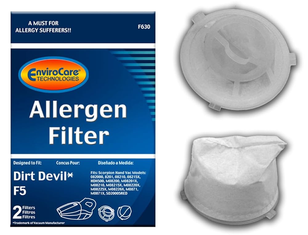 A MUST FOR ALLERGY SUFFERERS!!

EnviroCare TECHNOLOGIES

Allergen Filter

Designed to Fit: Dirt Devil* F5

Conçu Pour: Filtres

Diseñado a Medida: Filtros

2 Filters

F630

*Trademark of Vacuum Manufacturer

Diseñado a Medida: Fits: Scorpion Hand Vac Models: 082000, 8201, 08210, 08215X, HDH500, M08200, M08201X, M08210, M08215X, M08220X, M08225X, M08226X, M0871, M0871X, SD20005RED
