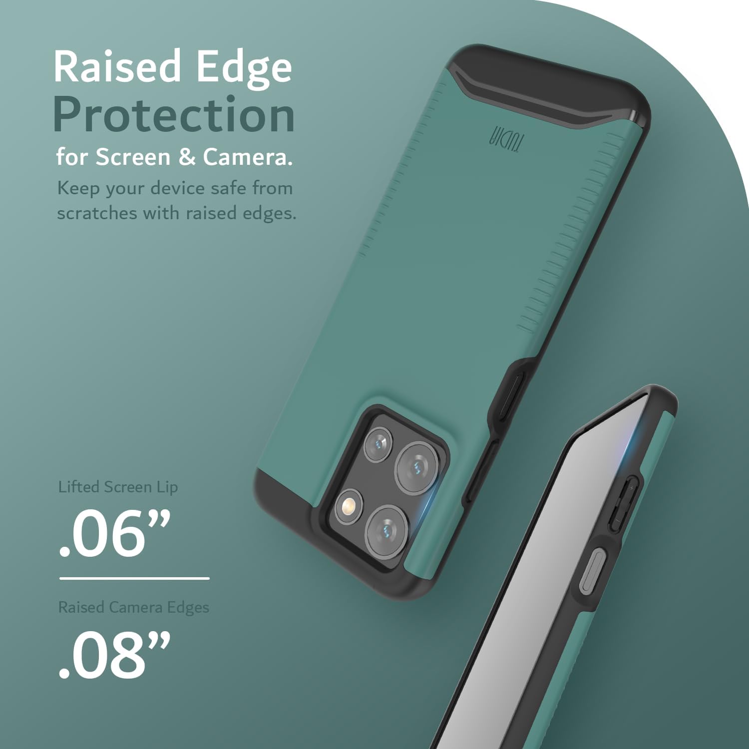 Raised Edge Protection for Screen & Camera.  
Keep your device safe from scratches with raised edges.  

Lifted Screen Lip .06"  
Raised Camera Edges .08"