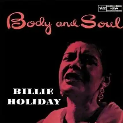 Body and Soul
BILLIE HOLIDAY
