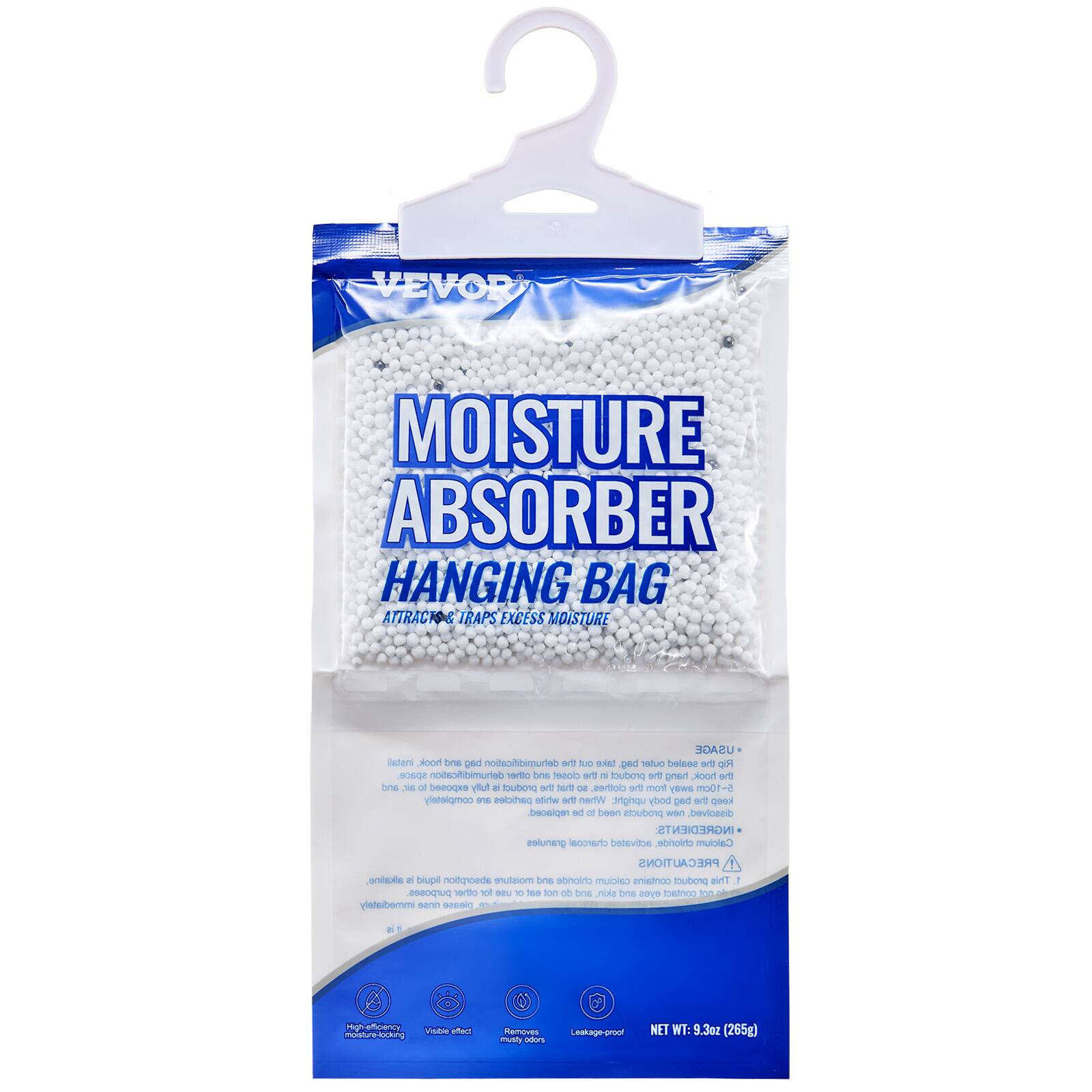 VEVOR MOISTURE ABSORBER HANGING BAG  
ATTRACTS & TRAPS EXCESS MOISTURE  

USAGE:  
- Hang the bag using the hook at the top.  
- Place the bag in areas where moisture is a problem, such as closets, cabinets, and other enclosed spaces.  
- Ensure the bag is fully exposed to the air.  

INGREDIENTS:  
- Activated Calcium Chloride  

PRECAUTIONS:  
- This product contains alkaline substances.  
- Keep out of reach of children.  
- Do not ingest.  
- If contact with skin or eyes occurs, rinse immediately with water.  

NET WT: 9.3 oz (265g)  

Features:  
- High-efficiency moisture absorption  
- Visible effect indicator  
- Removes musty odors  
- Leakage-proof  

NET WT: 9.3 oz (265g)