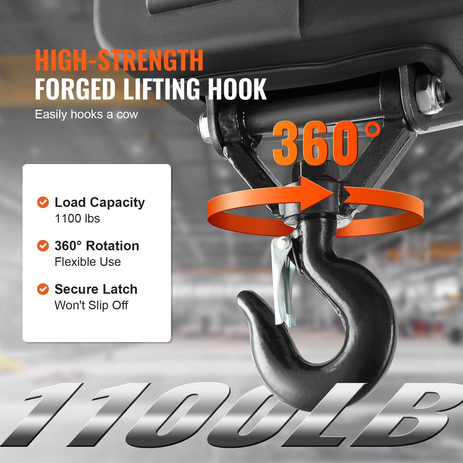 HIGH-STRENGTH FORGED LIFTING HOOK  
Easily hooks a cow  
360° Rotation  
Load Capacity: 1100 lbs  
Flexible Use  
Secure Latch Won't Slip Off