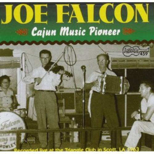 JOE FALCON  
Cajun Music Pioneer  

459  
Fatcon AND HI C IVER RING BA ROWLEY  

Recorded live at the Triangle Club in Scott, LA 1963