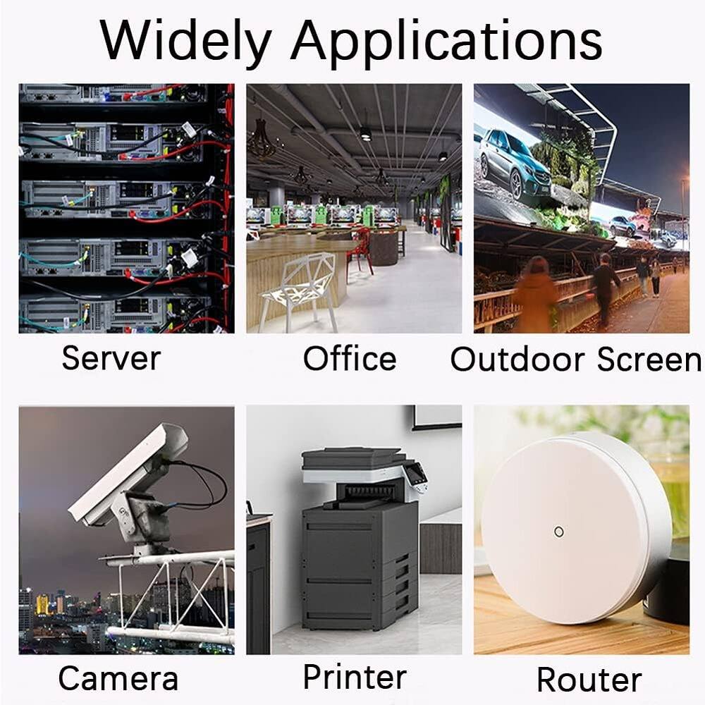 Widely Applications

- Server
- Office
- Outdoor Screen
- Camera
- Printer
- Router