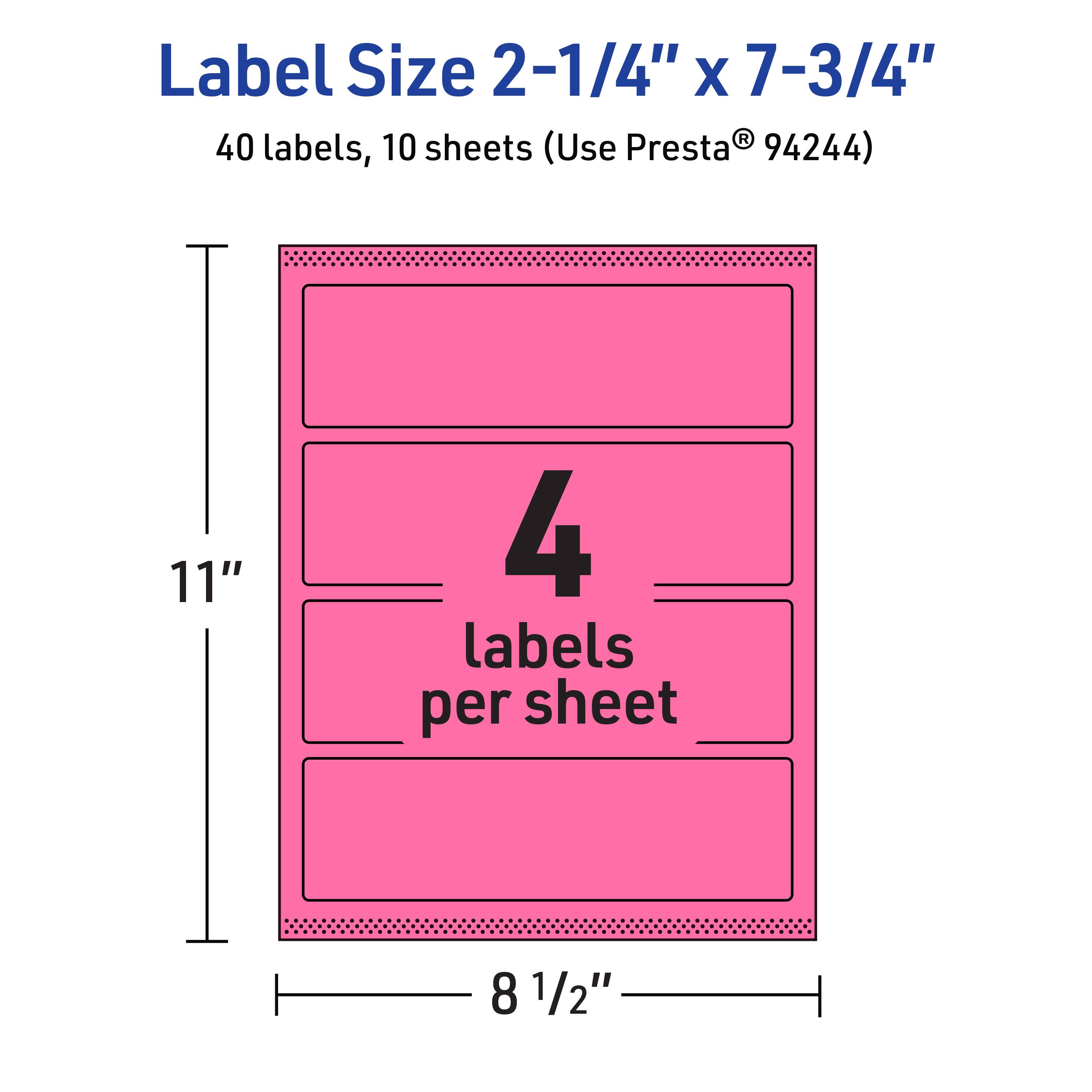 Label Size 2-1/4" x 7-3/4"  
40 labels, 10 sheets (Use Presta® 94244)  
11" x 8 1/2"  
4 labels per sheet