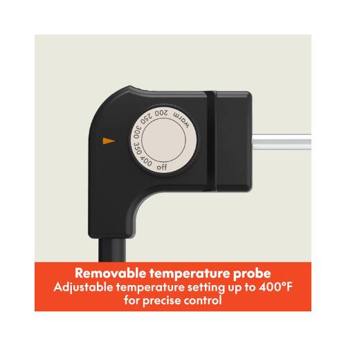 200 250 warm 300 350 400 off

Removable temperature probe

Adjustable temperature setting up to 400°F for precise control