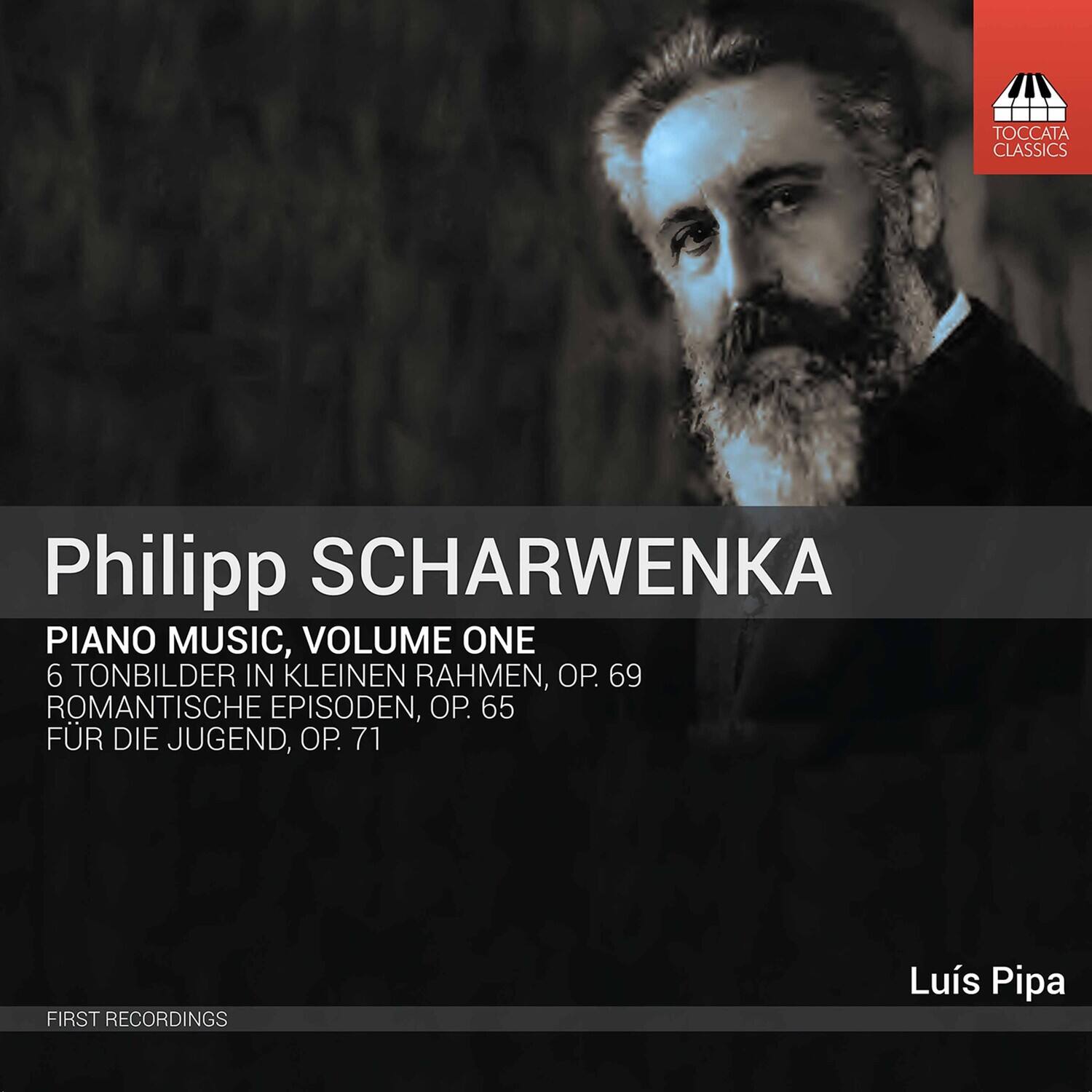Philipp Scharwenka

Piano Music, Volume One

6 Tonbilder in Kleinen Rahmen, Op. 69  
Romantische Episoden, Op. 65  
Für die Jugend, Op. 71

First Recordings

Luis Pipa