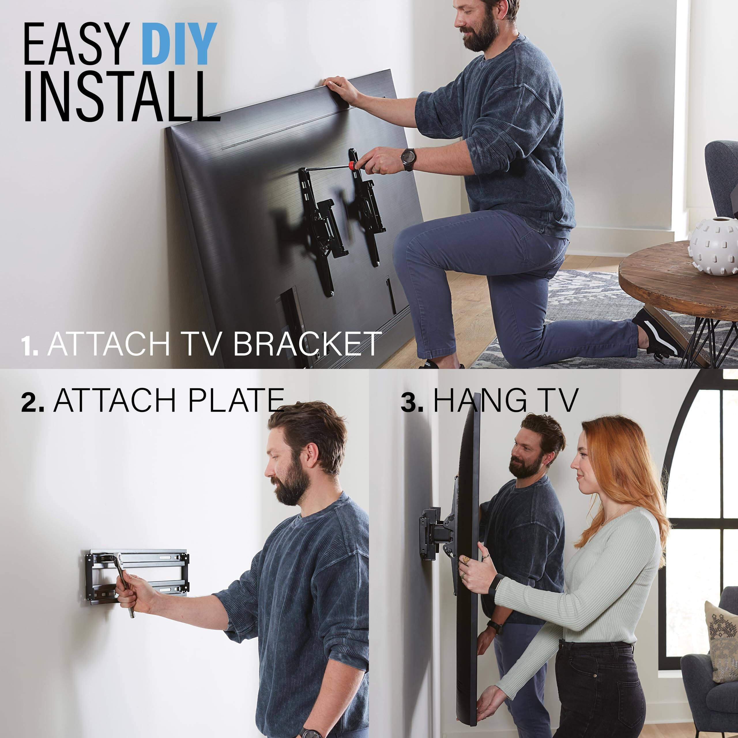 EASY DIY INSTALL

1. ATTACH TV BRACKET  
2. ATTACH PLATE  
3. HANG TV