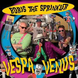 Boris the Sprinkler - Vespa To Venus - VINYL LP