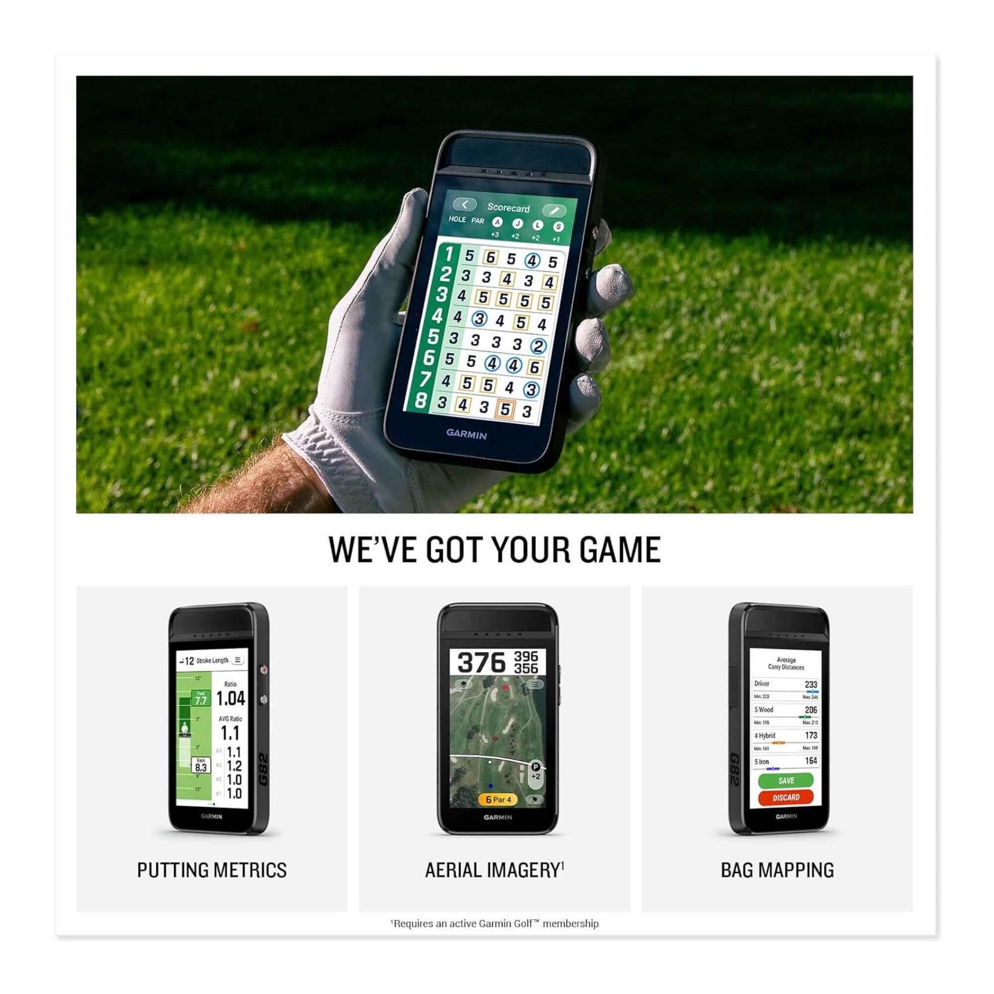 Scorecard  
HOLE PAR  
1 5 6 5 4 5 2 3 3 4 3 4 3 4 5 5 5 5 4 4 3 4 5 4 5 3 3 3 3 2 6 5 5 4 4 6 7 4 5 5 4 3 8 3 4 3 5 3  

GARMIN  
WE'VE GOT YOUR GAME  
-12 - - 77 1.04 an - 1.1 1.1 13 12 1.0 1.0 396 376 355  
Par a - - - 233 1 208 Pbd 173 Th T SS DSCARD  

GARNN GARMI BARIN  
PUTTING METRICS  
AERIAL IMAGERY  
BAG MAPPING  
*Requires an active Garmin Golf™ membership