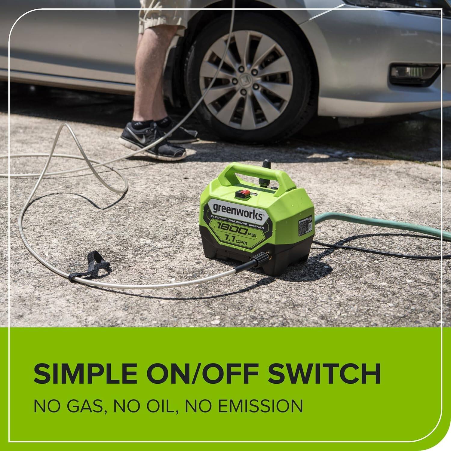 SELECT greenworks PRRLE 1800 PSI.  
SIMPLE ON/OFF SWITCH  
NO GAS, NO OIL, NO EMISSION